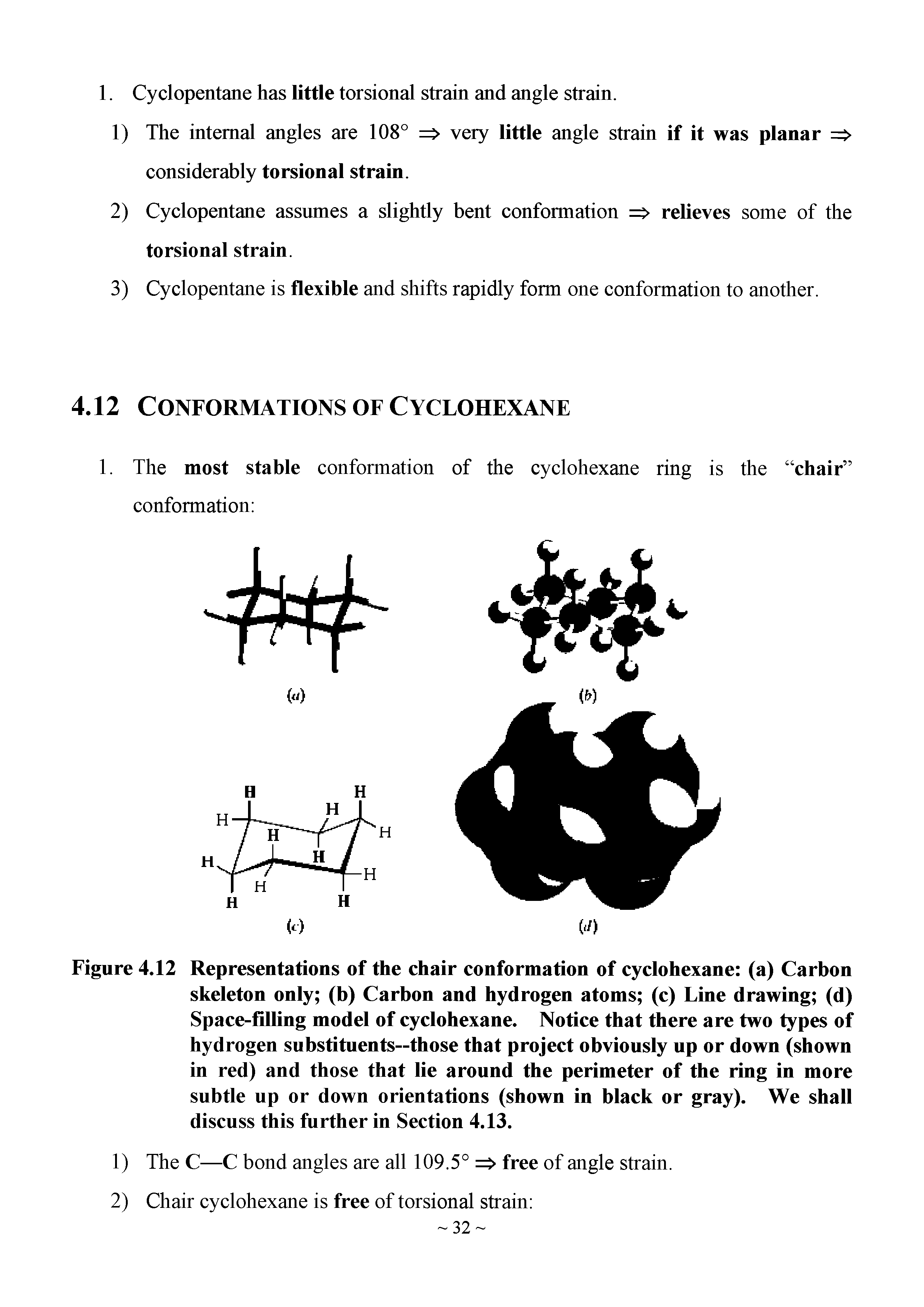 Figure 4.12 Representations of the chair conformation of cyclohexane (a) Carbon skeleton only (b) Carbon and hydrogen atoms (c) Line drawing (d) Space-filling model of cyclohexane. Notice that there are two types of hydrogen substituents—those that project obviously up or down (shown in red) and those that lie around the perimeter of the ring in more subtle up or down orientations (shown in black or gray). We shall discuss this further in Section 4.13.