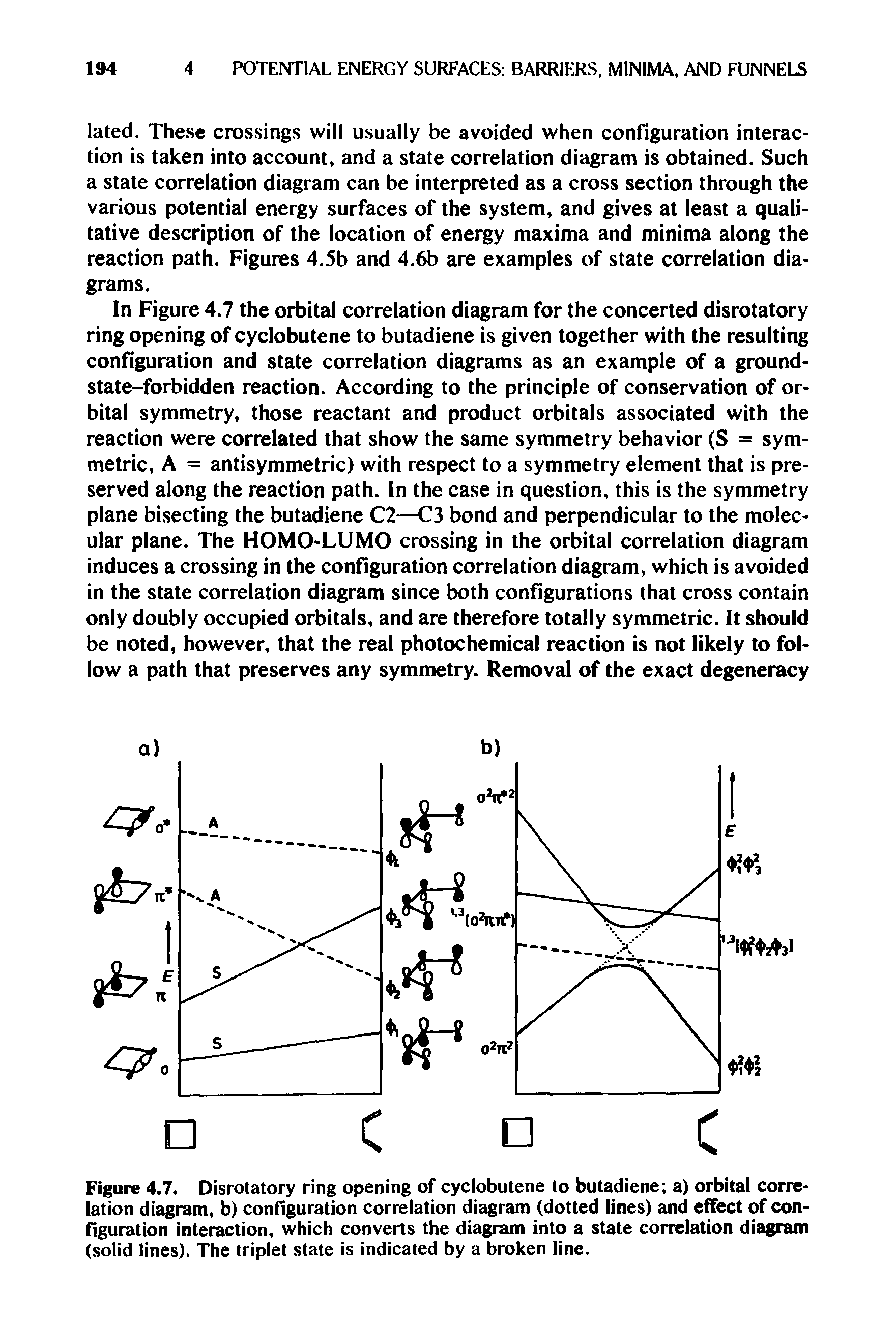 Figure 4.7. Disrotatory ring opening of cyclobutene to butadiene a) orbital correlation diagram, b) configuration correlation diagram (dotted lines) and effect of configuration interaction, which converts the diagram into a state correlation diagram (solid lines). The triplet state is indicated by a broken line.