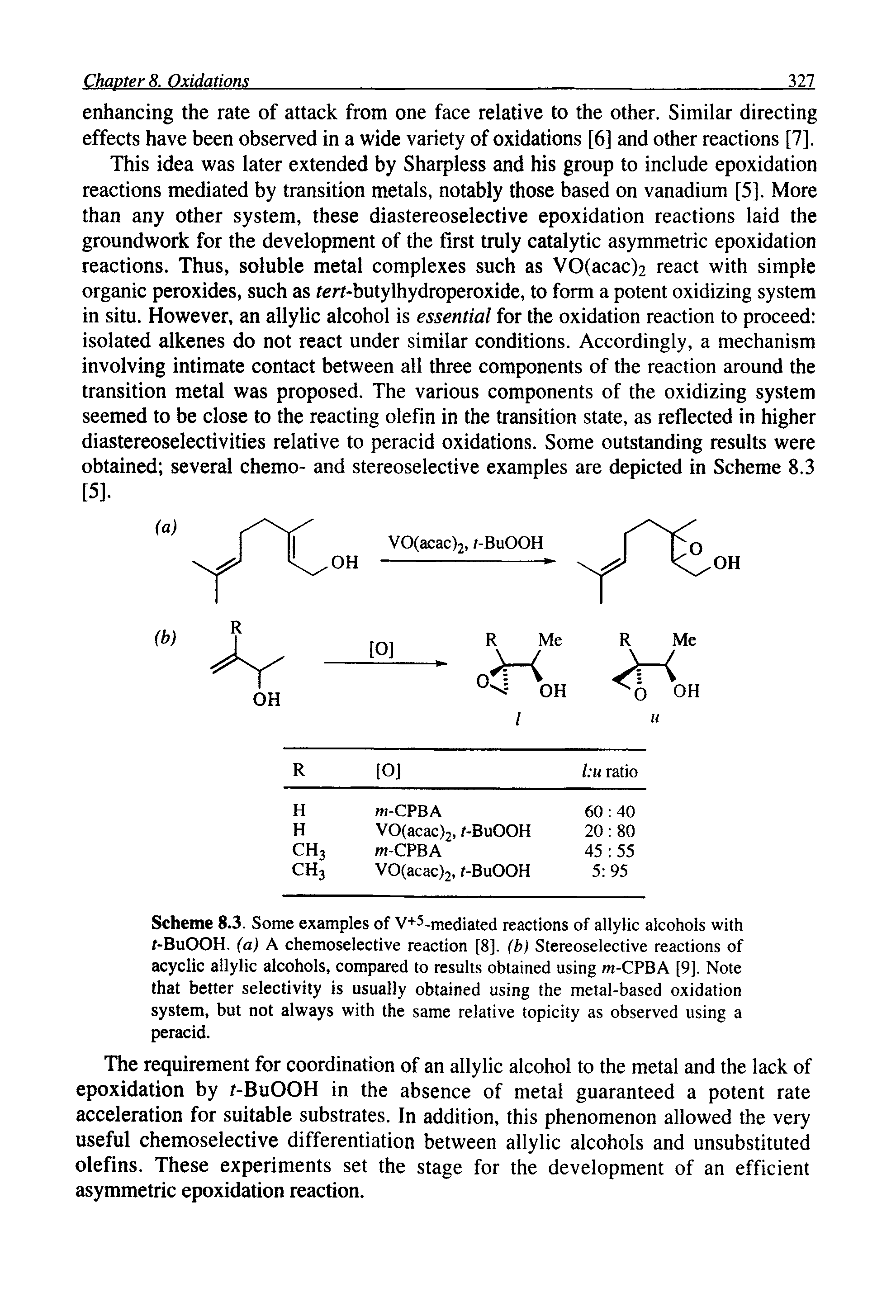 Scheme 8.3. Some examples of V+5-mediated reactions of allylic alcohols with r-BuOOH. (a) A chemoselective reaction [8]. (b) Stereoselective reactions of acyclic allylic alcohols, compared to results obtained using m-CPBA [9]. Note that better selectivity is usually obtained using the metal-based oxidation system, but not always with the same relative topicity as observed using a peracid.