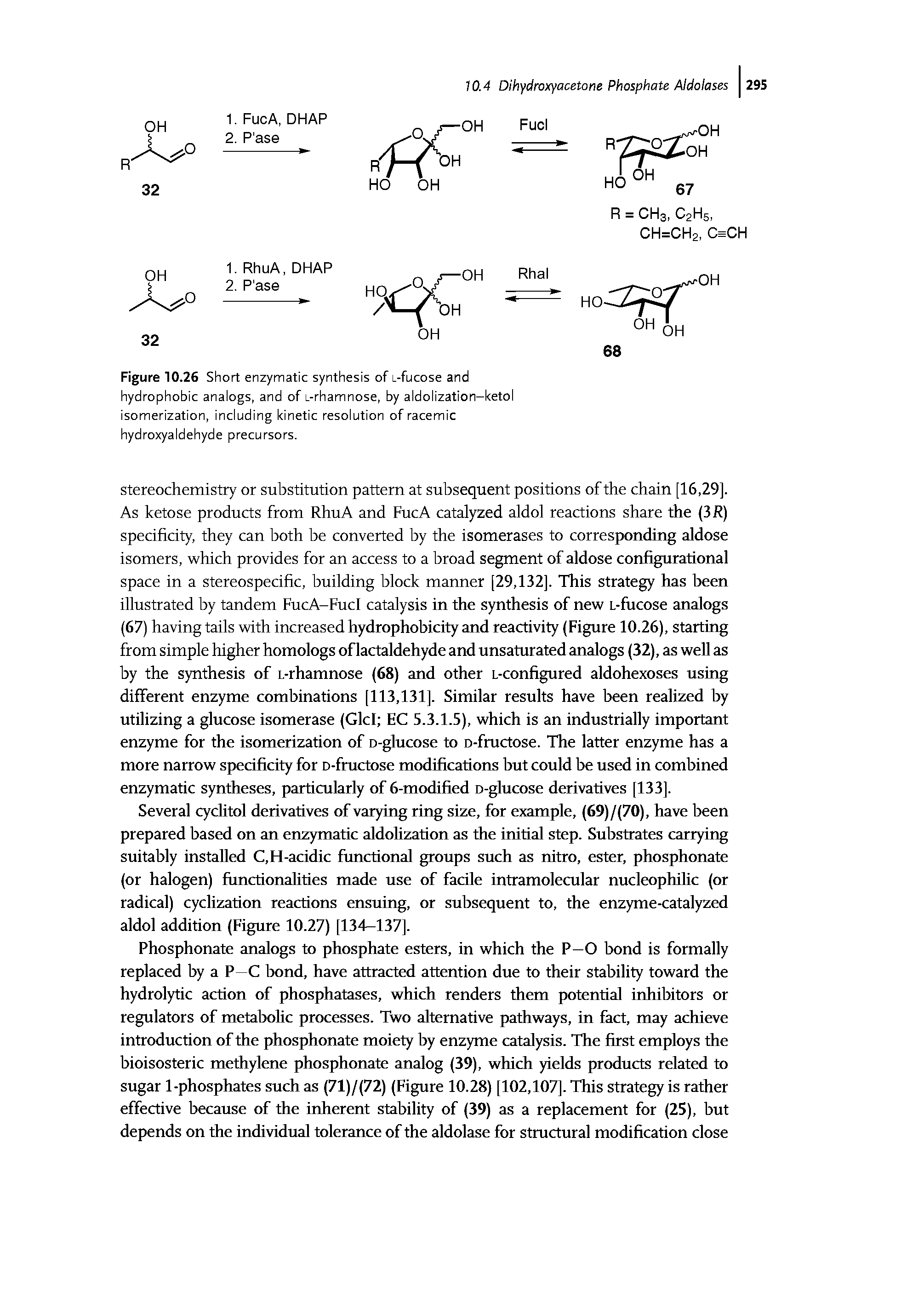 Figure 10.26 Short enzymatic synthesis of L-fucose and hydrophobic analogs, and of L-rhamnose, by aldolization-ketol isomerization, including kinetic resolution of racemic hydroxyaldehyde precursors.