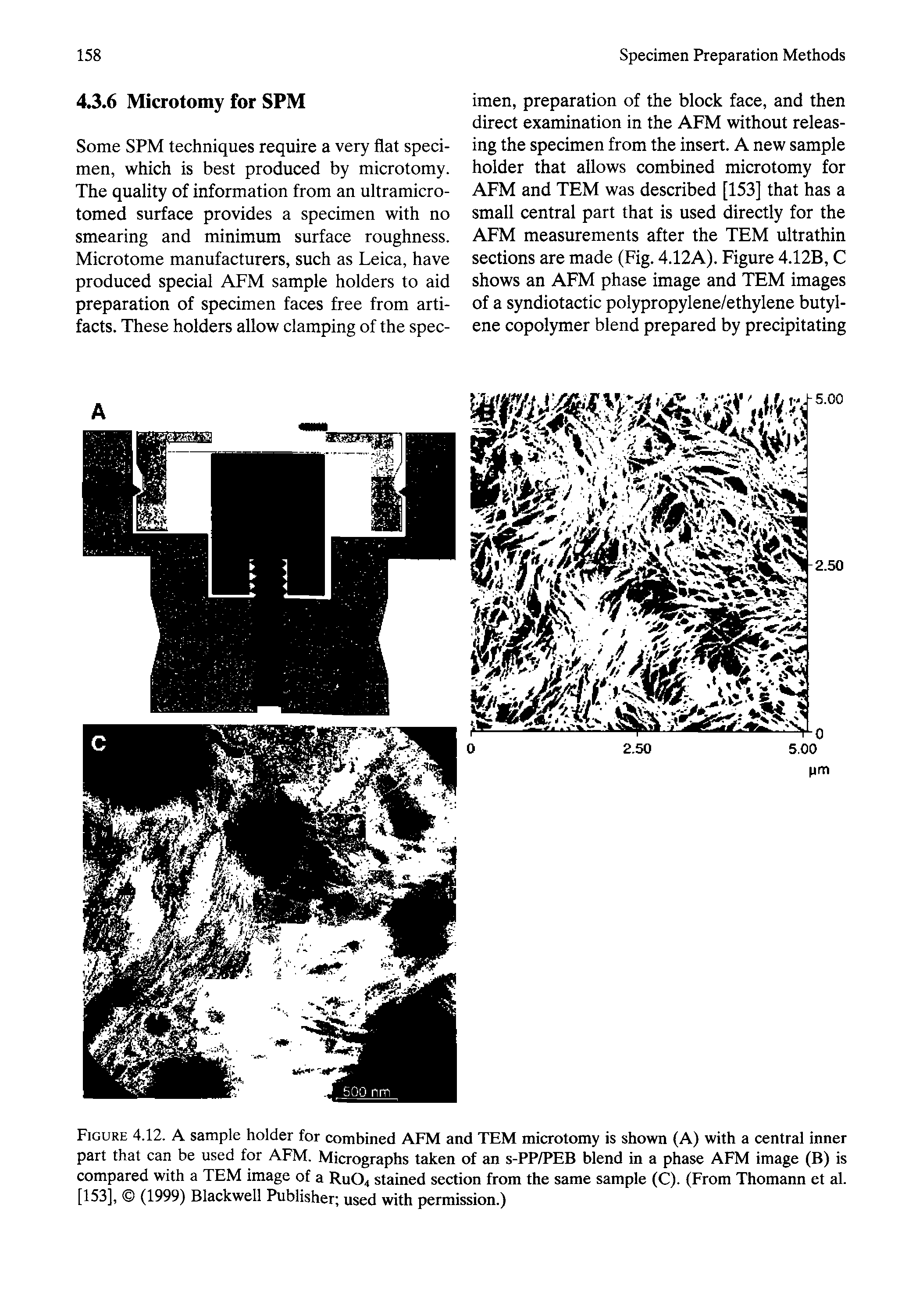 Figure 4.12. A sample holder for combined AFM and TEM microtomy is shown (A) with a central inner part that can be used for AFM. Micrographs taken of an s-PP/PEB blend in a phase AFM image (B) is compared with a TEM image of a RUO4 stained section from the same sample (C). (From Thomann et al. [153], (1999) Blackwell Publisher used with permission.)...