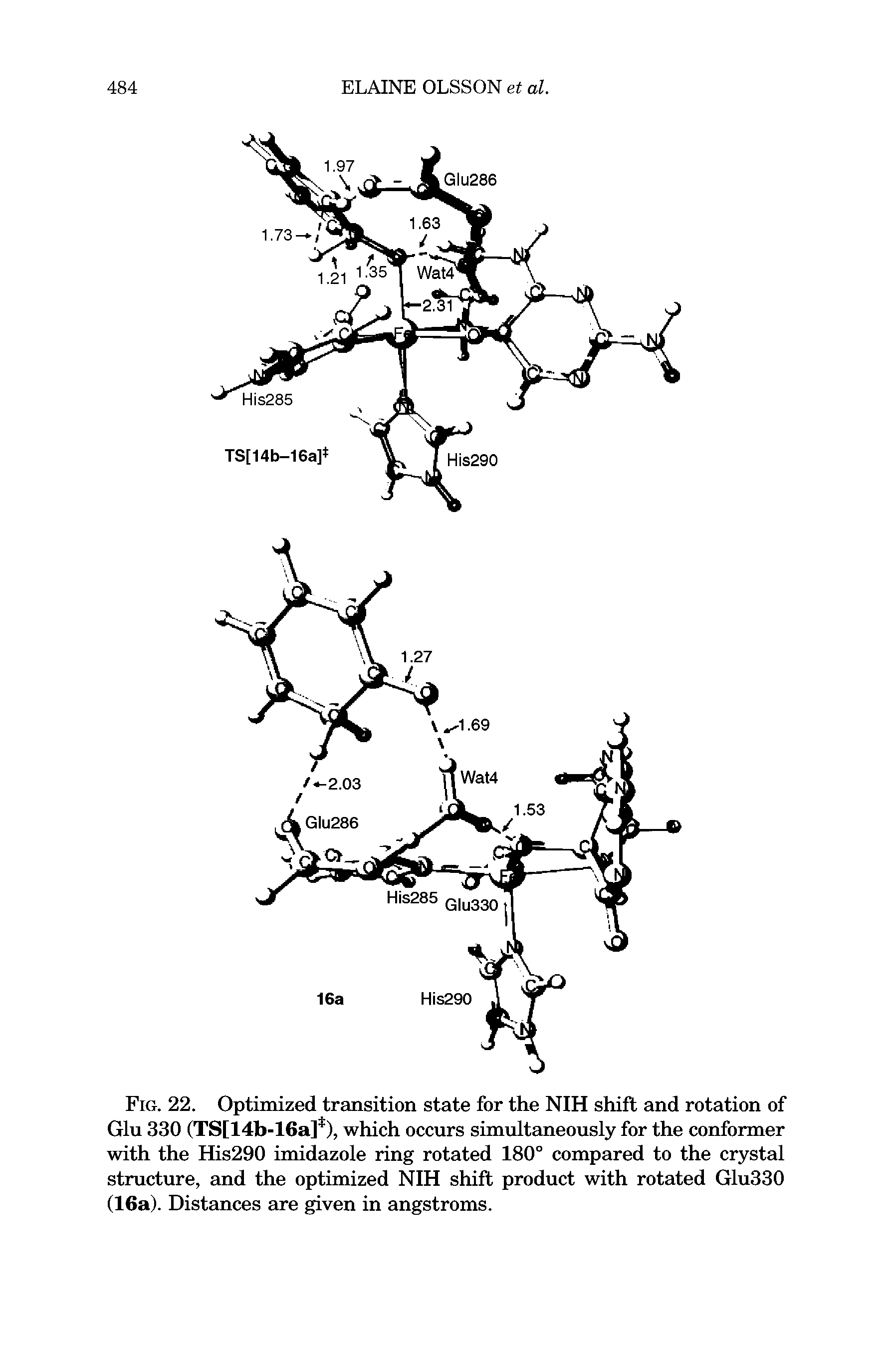 Fig. 22. Optimized transition state for the NIH shift and rotation of Glu 330 (TS[14b-16a] ), which occurs simultaneously for the conformer with the His290 imidazole ring rotated 180° compared to the crystal structure, and the optimized NIH shift product with rotated Glu330 (16a). Distances are given in angstroms.