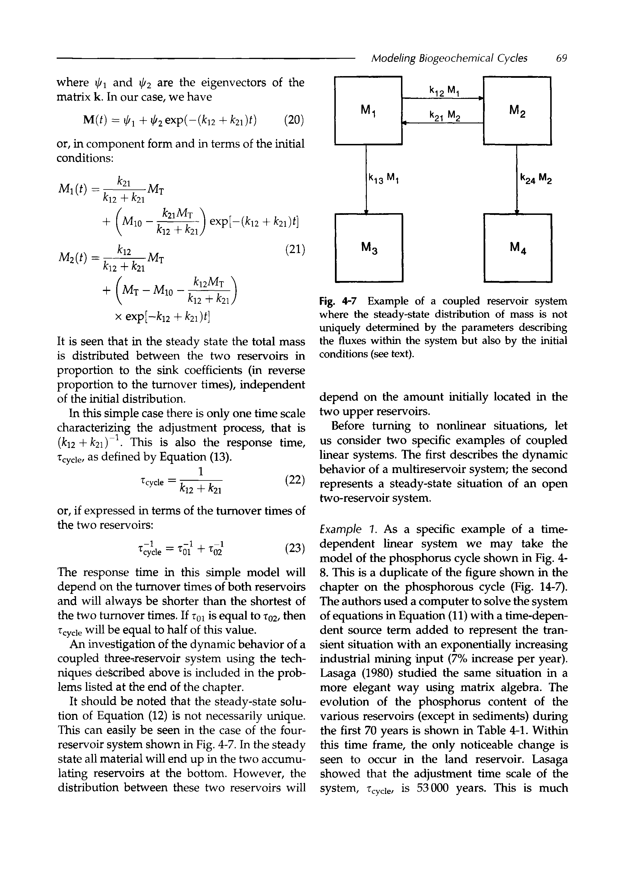 Fig. 4-7 Example of a coupled reservoir system where the steady-state distribution of mass is not uniquely determined by the parameters describing the fluxes within the system but also by the initial conditions (see text).