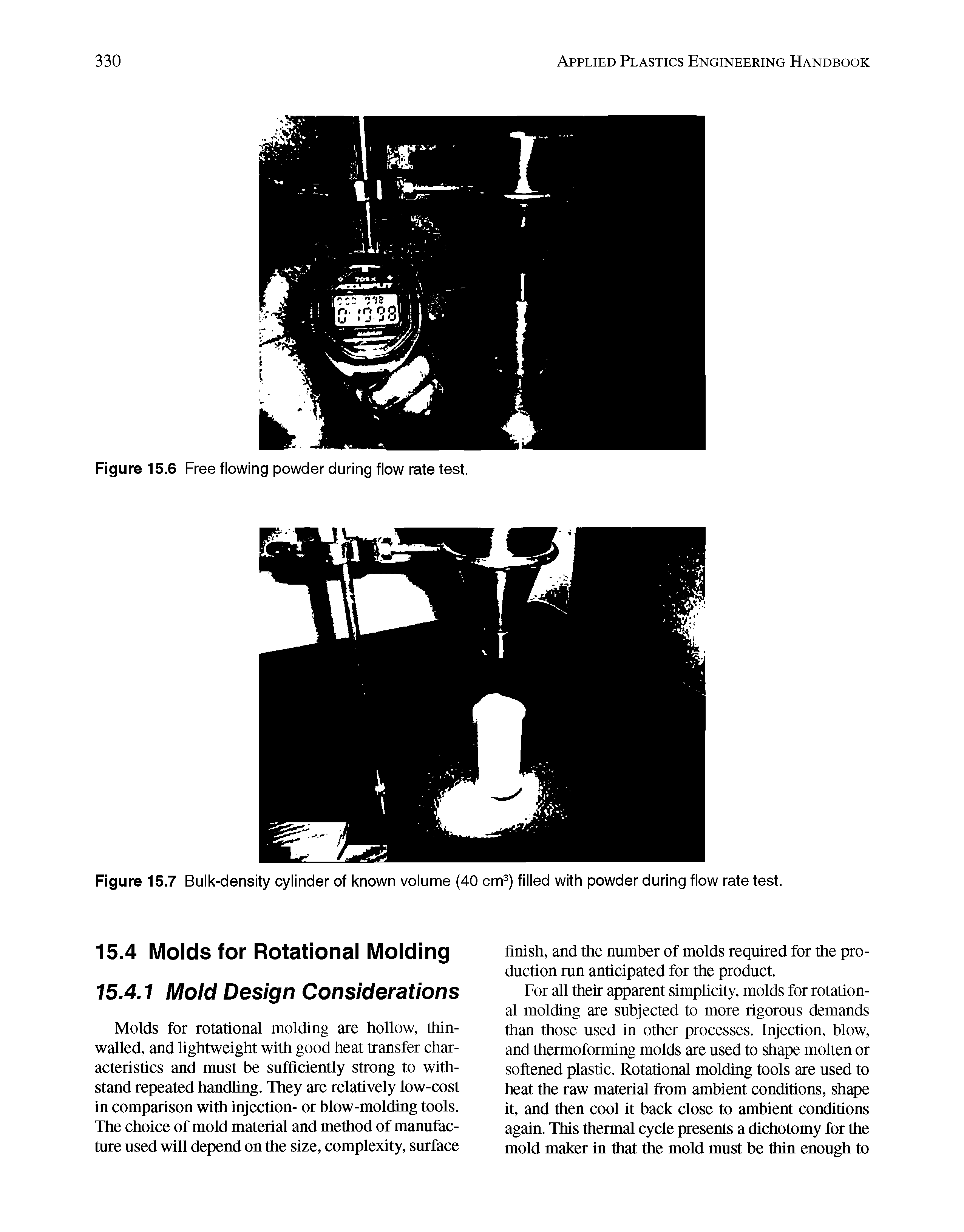 Figure 15.7 Bulk-density cylinder of known volume (40 cm ) filled with powder during flow rate test.