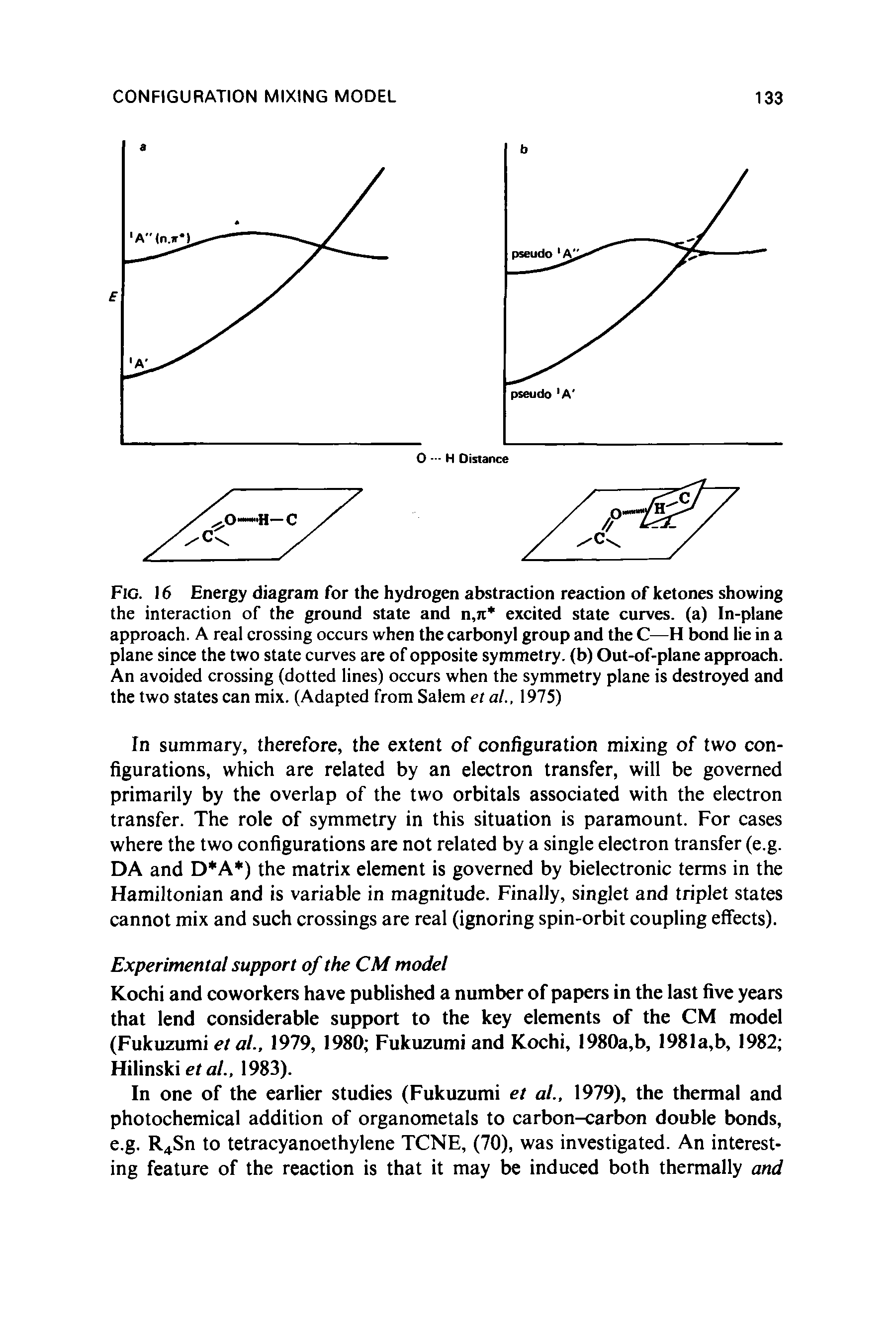 Fig. 16 Energy diagram for the hydrogen abstraction reaction of ketones showing the interaction of the ground state and n,rc excited state curves, (a) In-plane approach. A real crossing occurs when the carbonyl group and the C—H bond lie in a plane since the two state curves are of opposite symmetry, (b) Out-of-plane approach. An avoided crossing (dotted lines) occurs when the symmetry plane is destroyed and the two states can mix. (Adapted from Salem et al., 1975)...
