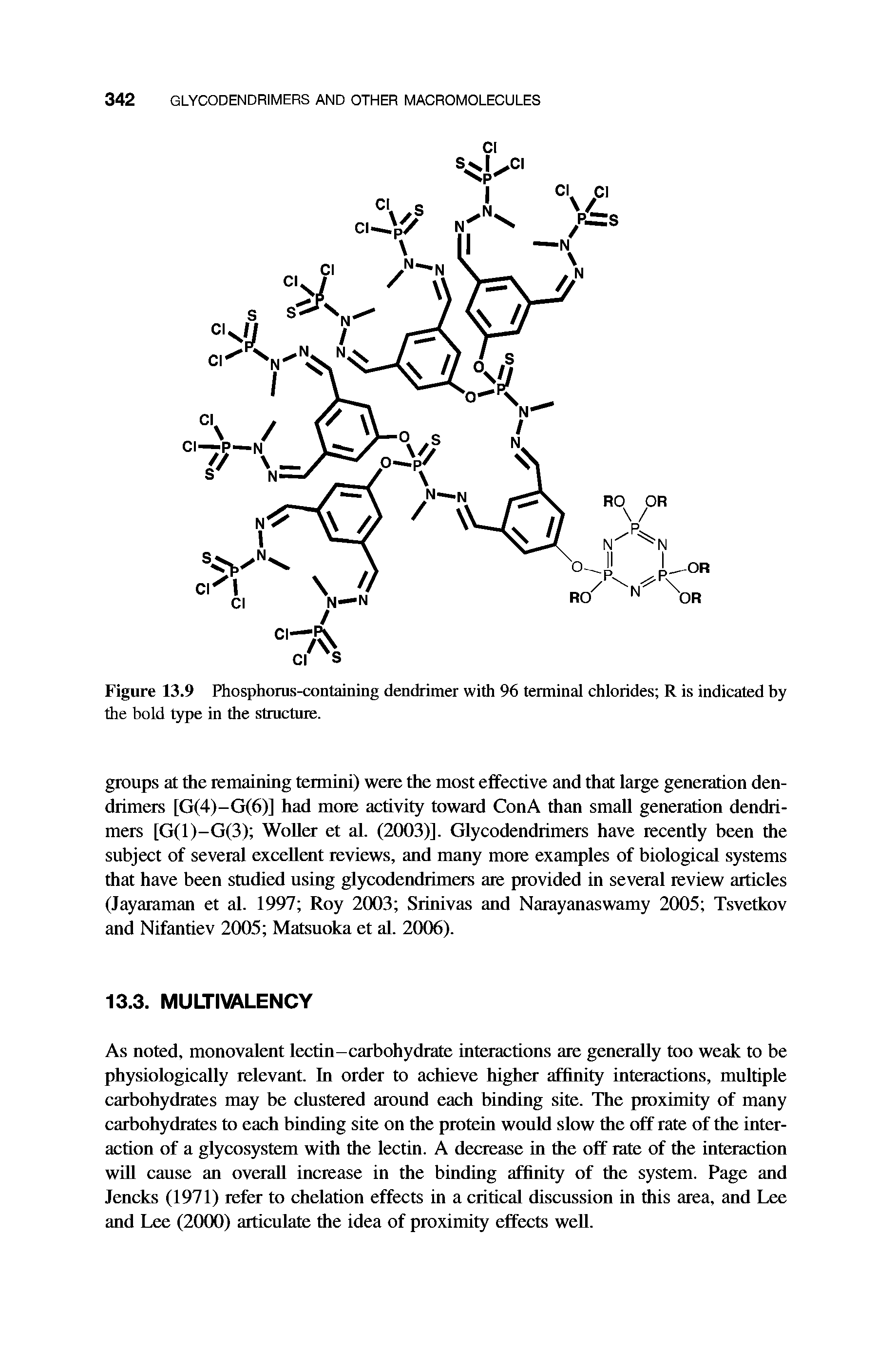 Figure 13.9 Phosphorus-containing dendrimer with 96 terminal chlorides R is indicated by the bold type in the structure.