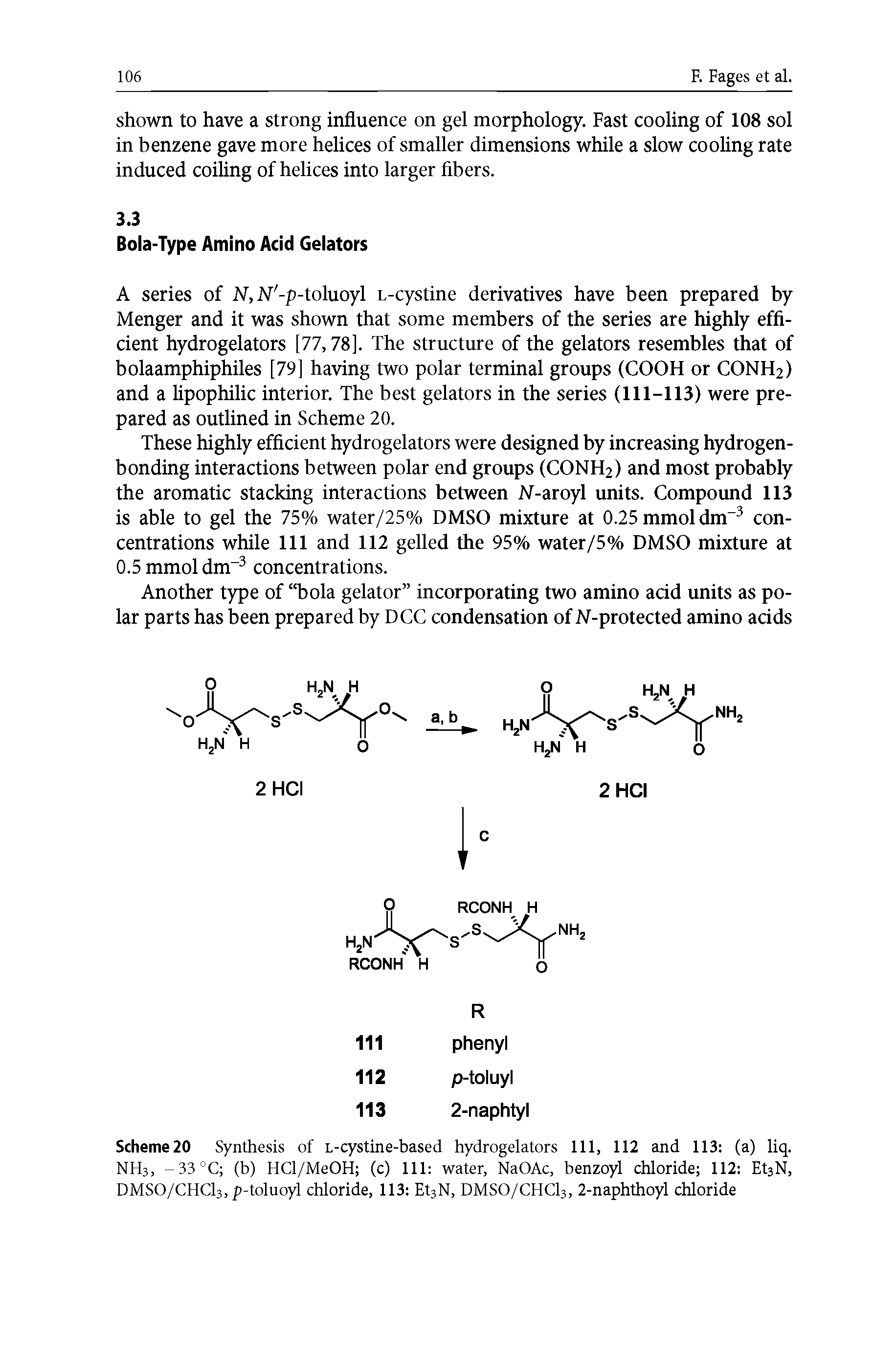 Scheme20 Synthesis of L-cystine-based hydrogelators 111, 112 and 113 (a) liq. NH3, -33°C (b) HCl/MeOH (c) 111 water, NaOAc, benzoyl chloride 112 EtsN, DMSO/CHCh.p-toluoyl chloride, 113 EtsN, DMSO/CHCI3, 2-naphthoyl chloride...