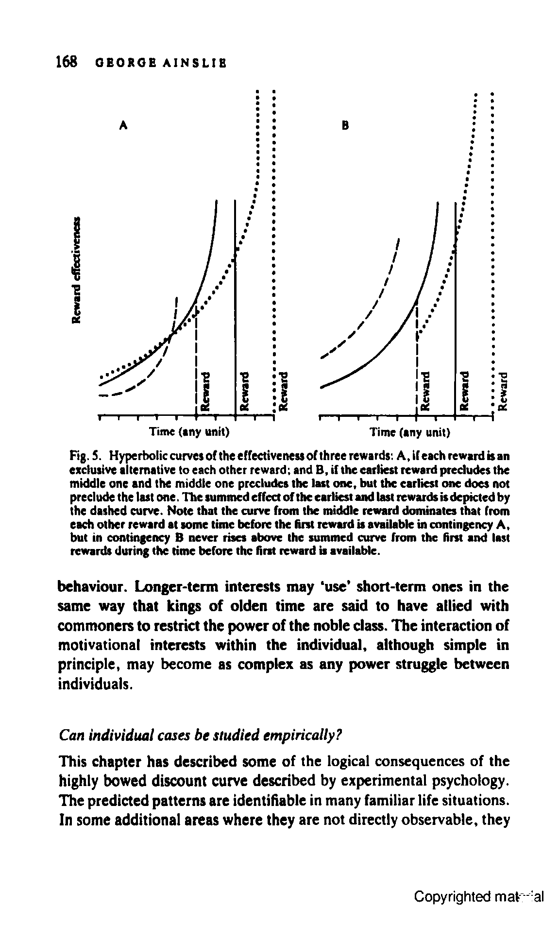 Fig. 5. Hyperbolic curves of the effectiveness of three rewards A, if each reward is an exclusive alternative to each other reward and B, if the earliest reward predudes the middle one and the middle one precludes the last one, but the earliest one does not preclude the last one. The summed effect of the earliest and last rewards is depicted by the dashed curve. Note that the curve from the middle reward dominates that from each other reward at some time before the first reward is available in contingency A, but in contingency never rises above the summed curve from the first and last rewards during the time before the first reward is available.