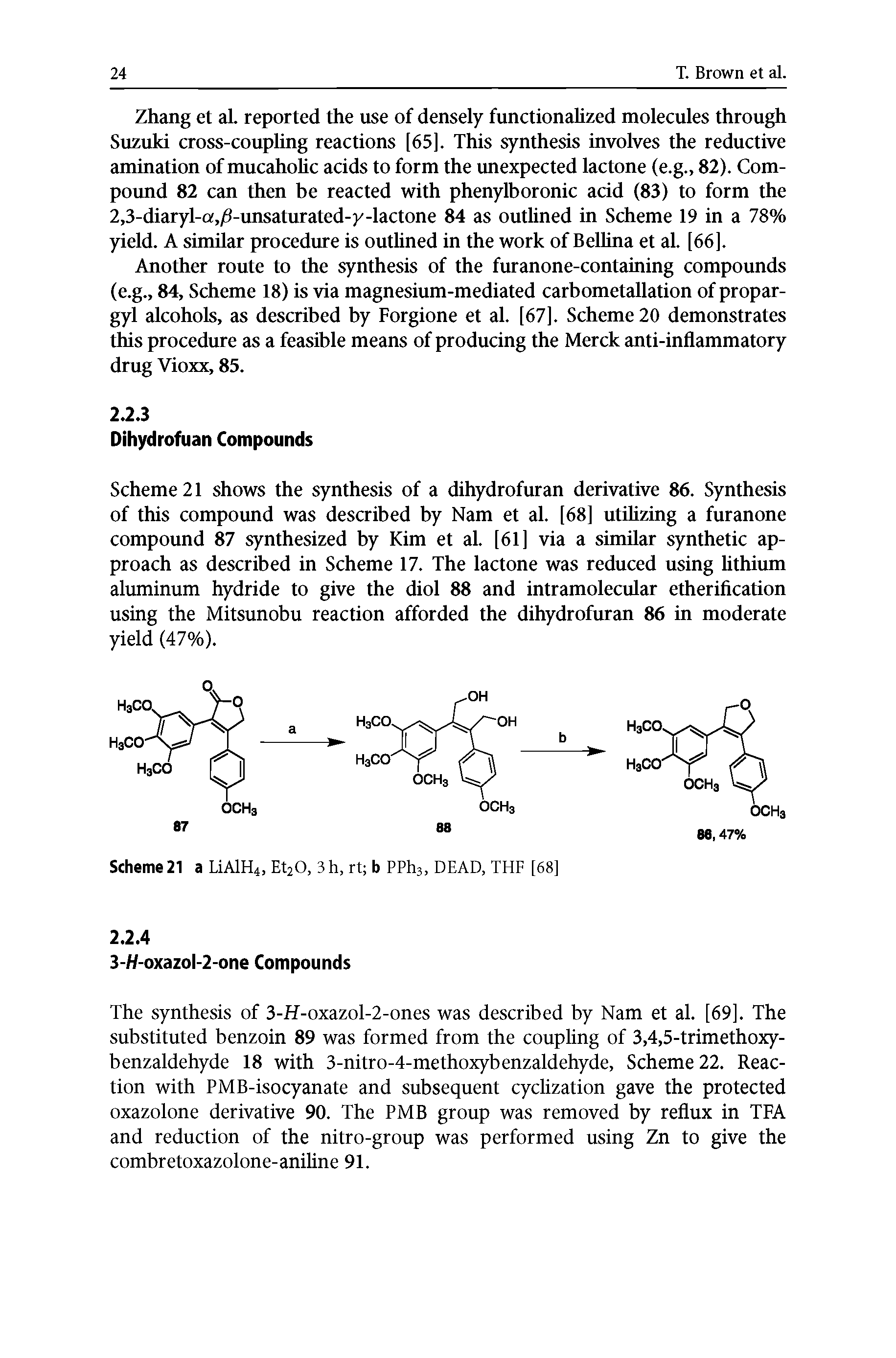 Scheme 21 shows the synthesis of a dihydrofuran derivative 86. Synthesis of this compound was described by Nam et al. [68] utilizing a furanone compound 87 synthesized by Kim et al. [61] via a similar synthetic approach as described in Scheme 17. The lactone was reduced using lithium aluminum hydride to give the diol 88 and intramolecular etherification using the Mitsunobu reaction afforded the dihydrofuran 86 in moderate yield (47%).