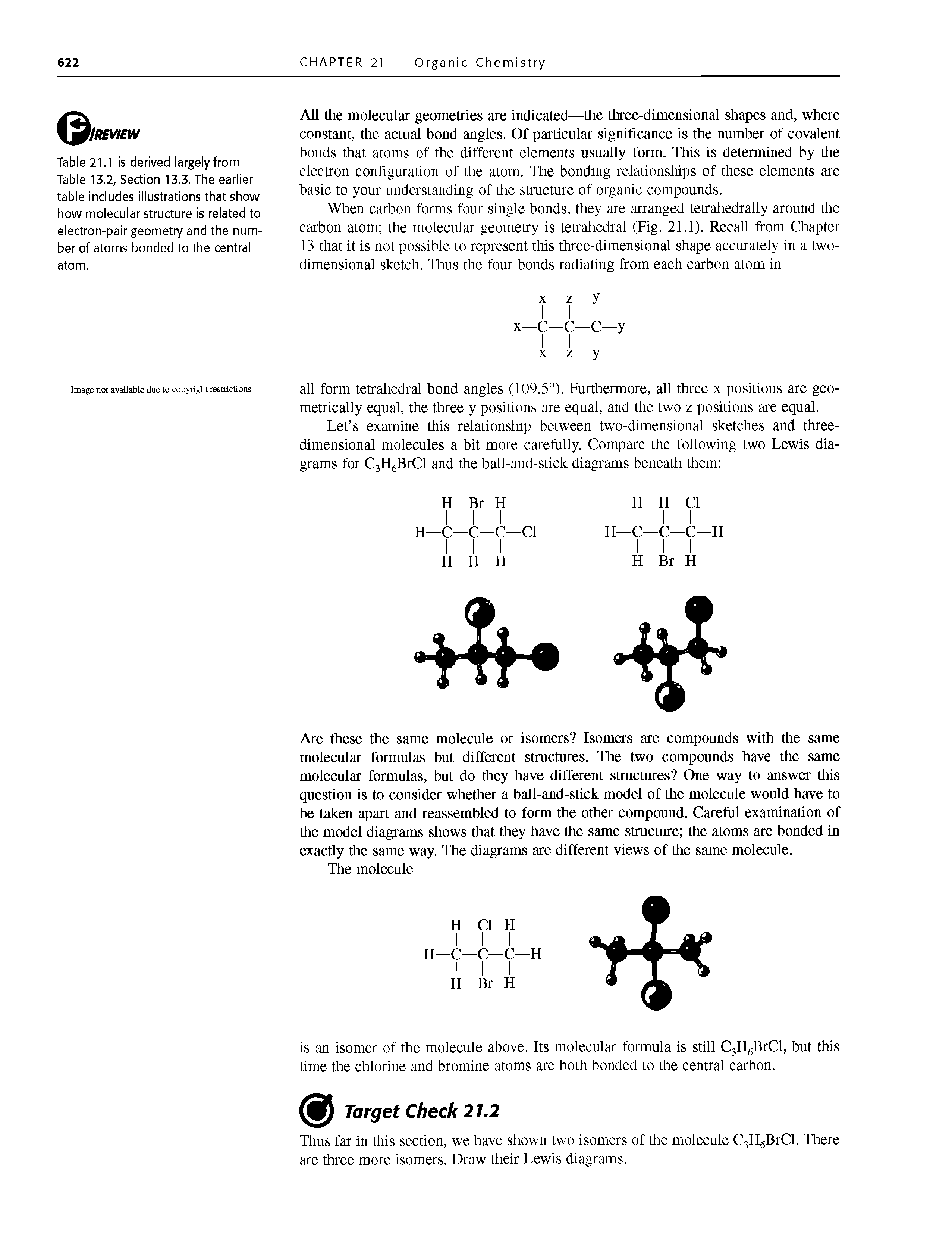 Table21.1 is derived largely from Table 13.2, Section 13.3. The earlier table Includes Illustrations that show how molecular structure Is related to electron-pair geometry and the number of atoms bonded to the central atom.