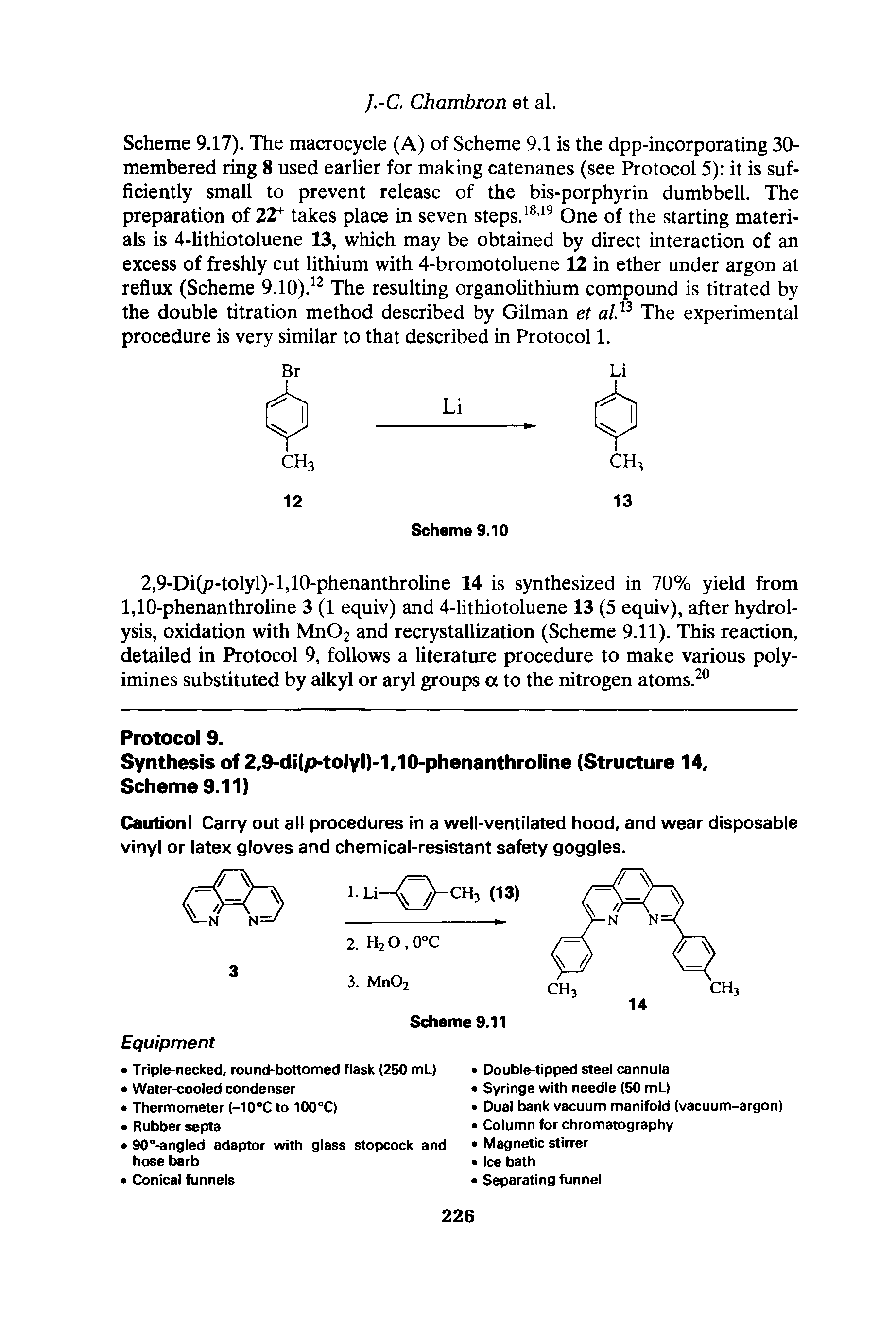Scheme 9.17). The macrocycle (A) of Scheme 9.1 is the dpp-incorporating 30-membered ring 8 used earlier for making catenanes (see Protocol 5) it is sufficiently small to prevent release of the bis-porphyrin dumbbell. The preparation of 22+ takes place in seven steps.1819 One of the starting materials is 4-lithiotoluene 13, which may be obtained by direct interaction of an excess of freshly cut lithium with 4-bromotoluene 12 in ether under argon at reflux (Scheme 9.10).12 The resulting organolithium compound is titrated by the double titration method described by Gilman et alP The experimental procedure is very similar to that described in Protocol 1.