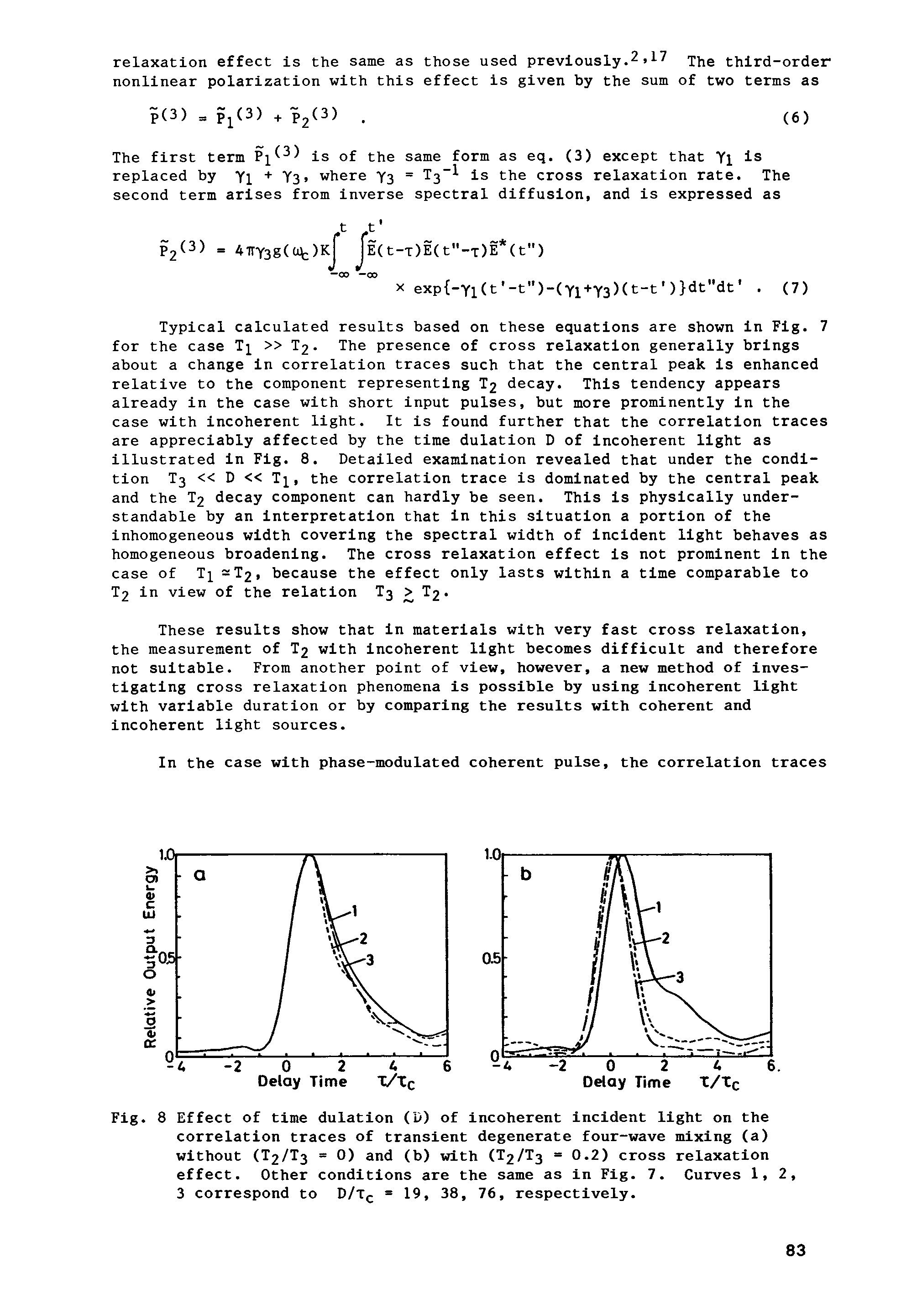 Fig. 8 Effect of time dulation (D) of incoherent incident light on the correlation traces of transient degenerate four-wave mixing (a) without (T2/T3 0) and (b) with (T2/T3 = 0.2) cross relaxation effect. Other conditions are the same as in Fig. 7. Curves 1, 2, 3 correspond to D/t = 19, 38, 76, respectively.