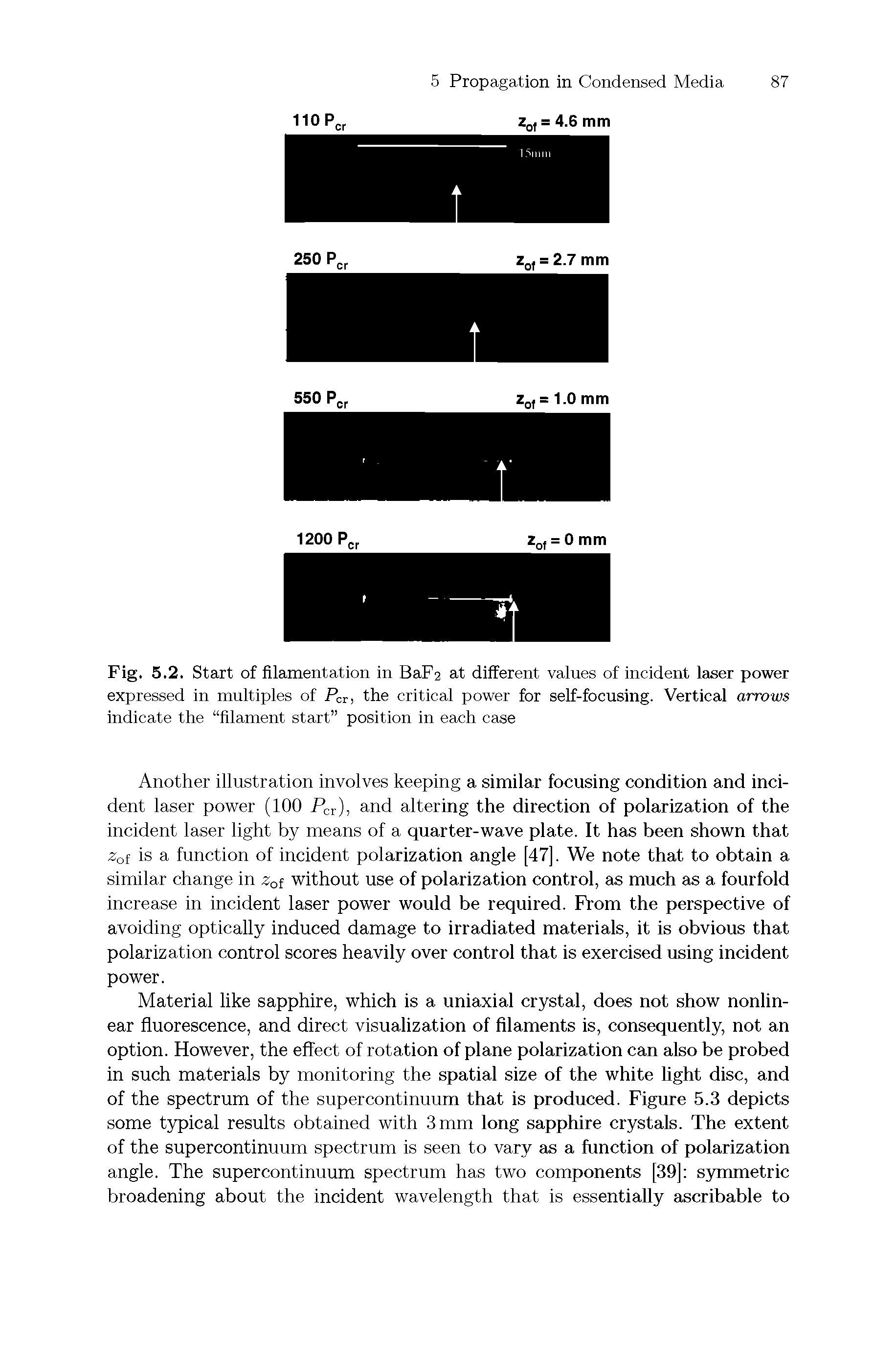 Fig. 5.2. Start of filamentation in BaF2 at different values of incident laser power expressed in multiples of Pcr, the critical power for self-focusing. Vertical arrows indicate the filament start position in each case...