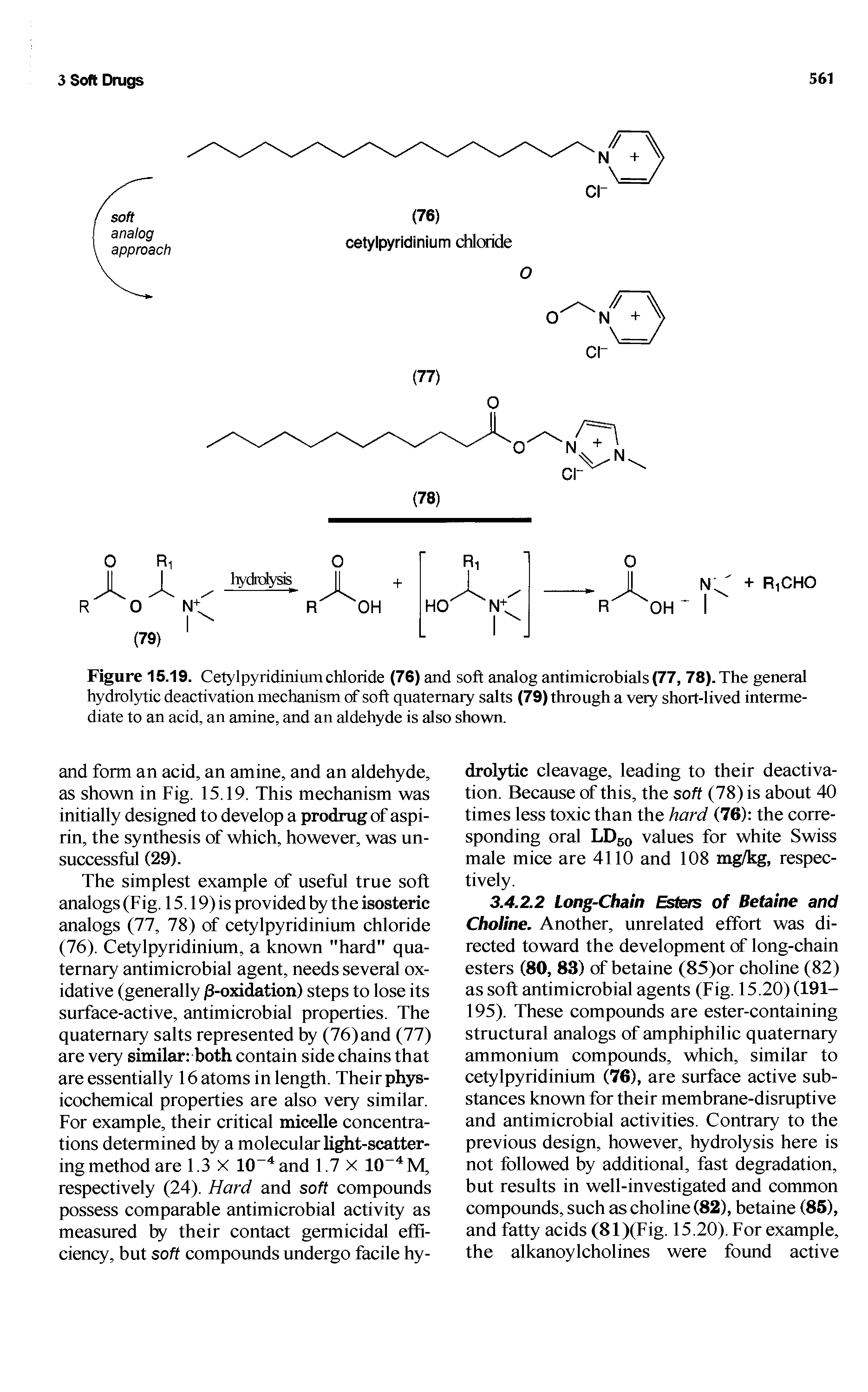Figure 15.19. Cetylpyridinium chloride (76) and soft analog antimicrobials (77, 78). The general hydrolytic deactivation mechanism of soft quaternary salts (79) through a very short-lived intermediate to an acid, an amine, and an aldehyde is also shown.