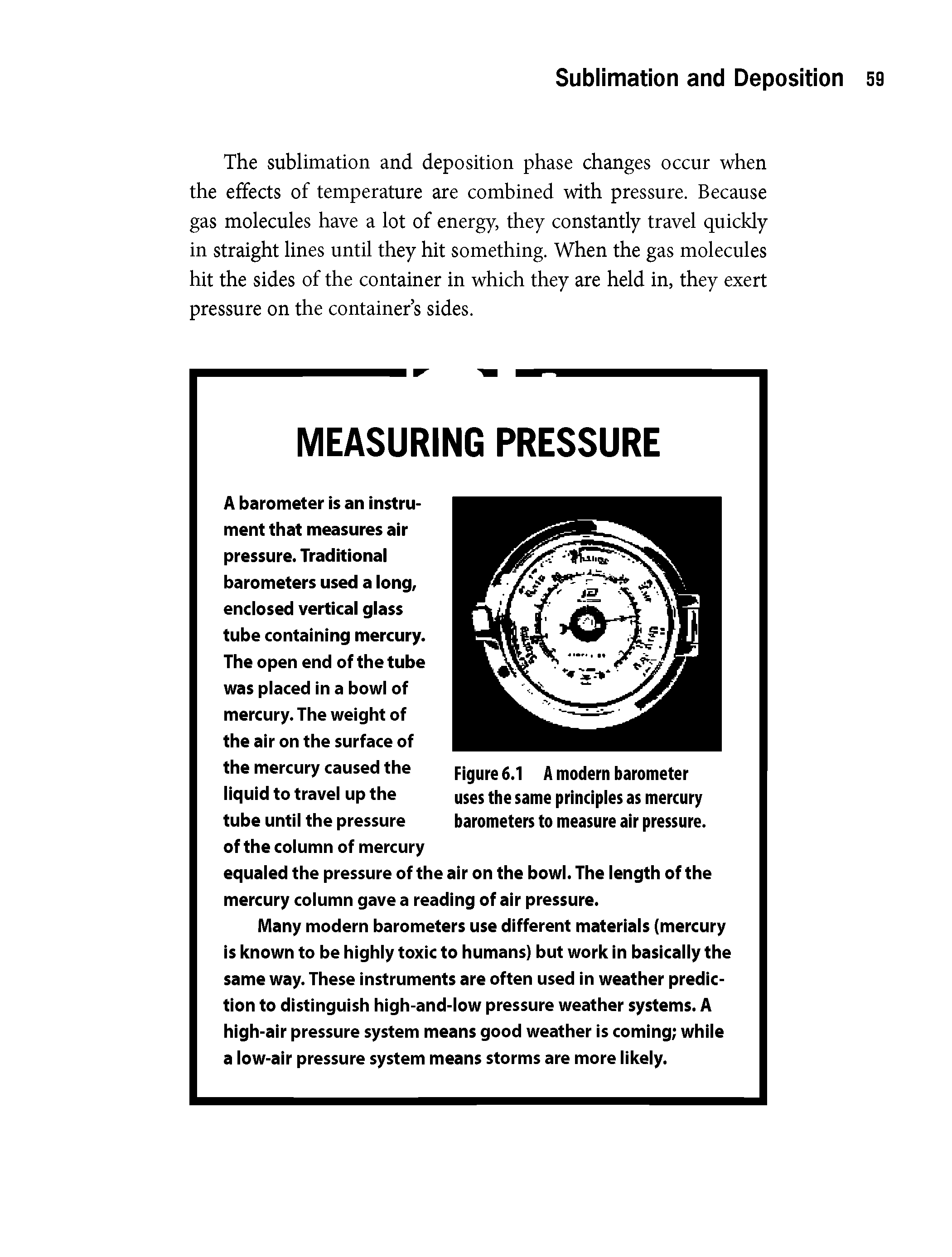 Figure 6.1 A modern barometer uses the same principles as mercury barometers to measure air pressure.