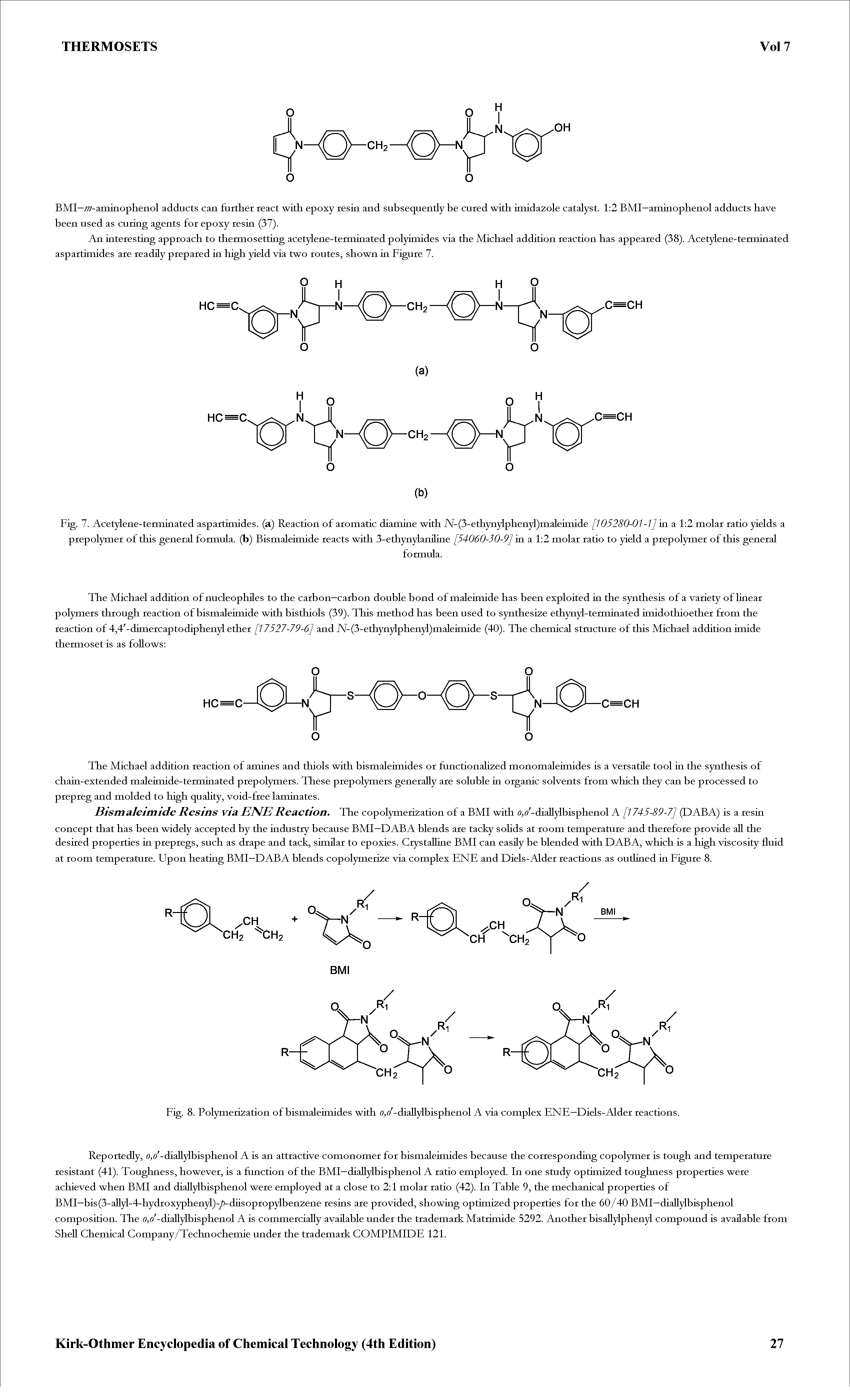 Fig. 7. Acetylene-terminated aspartimides. (a) Reaction of aromatic diamine with A/-(3-ethynylphenyl)maleimide [105280-01-17 ia a 1 2 molar ratio yields a prepolymer of this general formula, (b) Bismaleimide reacts with 3-ethynylaniline [54060-30-9] ia a 1 2 molar ratio to yield a prepolymer of this general...