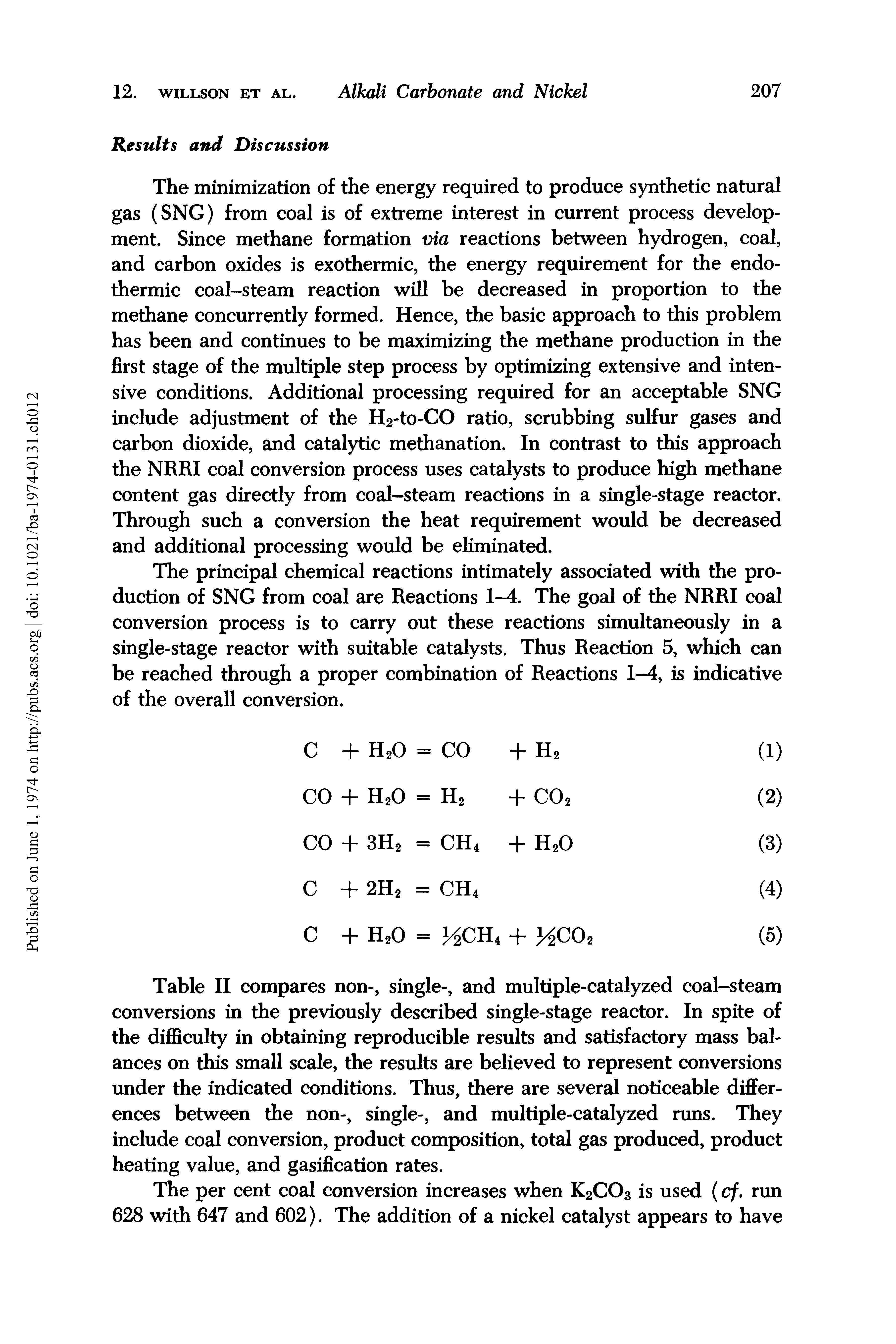 Table II compares non-, single-, and multiple-catalyzed coal-steam conversions in the previously described single-stage reactor. In spite of the difficulty in obtaining reproducible results and satisfactory mass balances on this small scale, the results are believed to represent conversions under the indicated conditions. Thus, there are several noticeable differences between the non-, single-, and multiple-catalyzed runs. They include coal conversion, product composition, total gas produced, product heating value, and gasification rates.