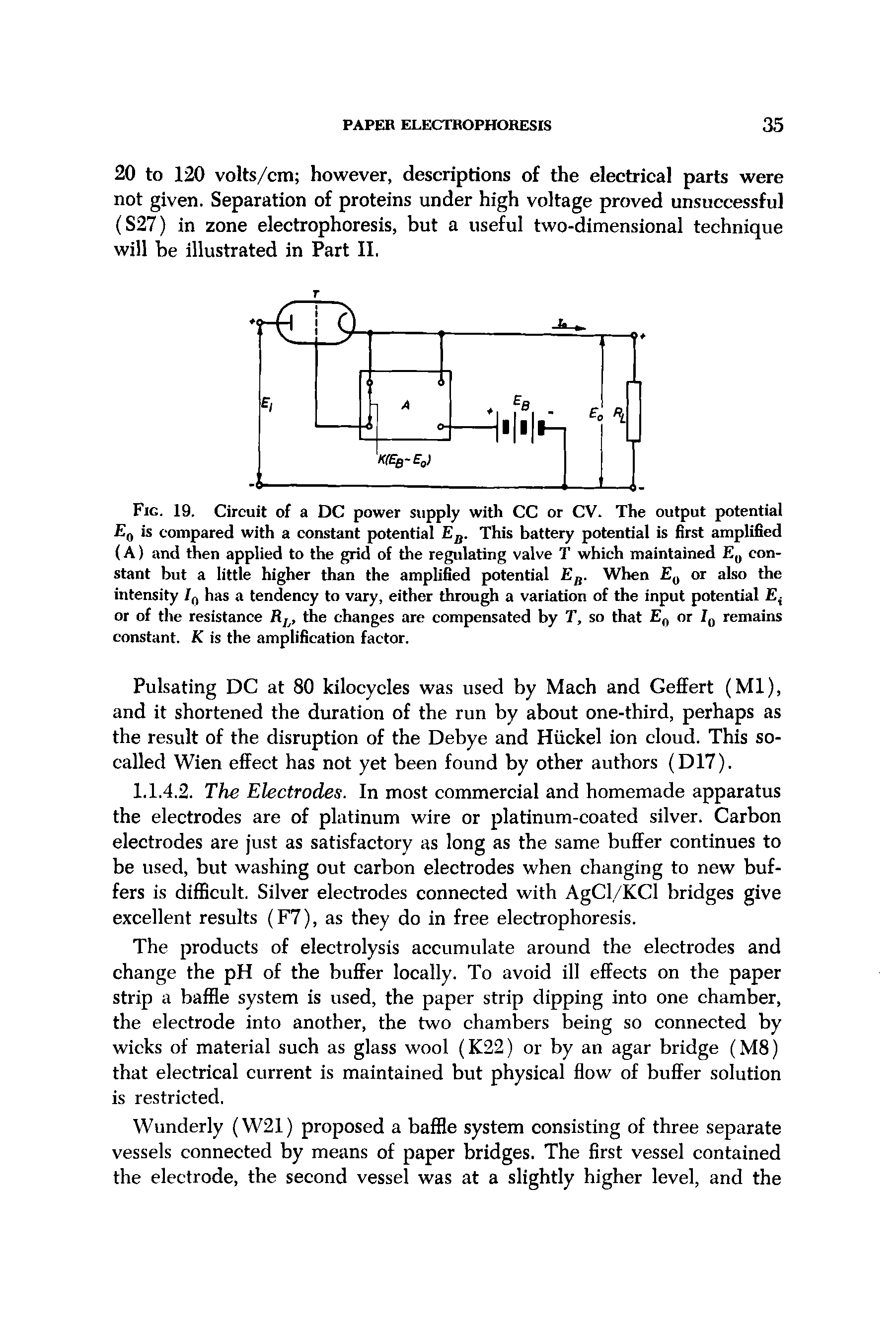 Fig. 19. Circuit of a DC power supply with CC or CV. The output potential E0 is compared with a constant potential EB. This battery potential is first amplified (A) and then applied to the grid of the regulating valve T which maintained E constant but a little higher than the amplified potential Eg. When E0 or also the intensity /0 has a tendency to vary, either through a variation of the input potential E4 or of the resistance Rh, the changes are compensated by T, so that E0 or I0 remains constant. K is the amplification factor.