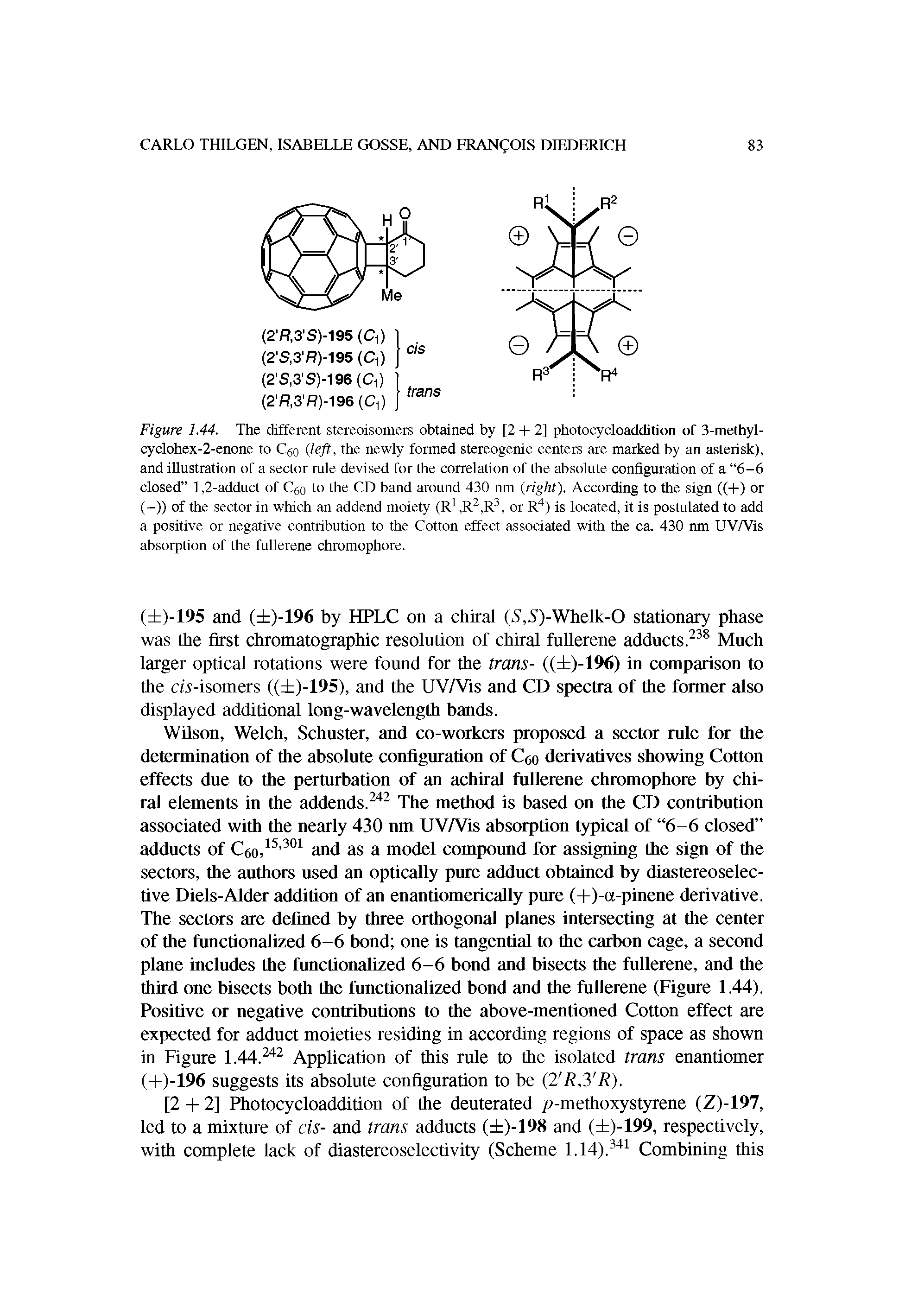 Figure 1.44. The different stereoisomers obtained by [2 + 2] photocycloaddition of 3-methyl-cyclohex-2-enone to Cgo (left, the newly formed stereogenic centers are marked by an asterisk), and illustration of a sector mle devised for the correlation of the absolute configuration of a 6-6 closed 1,2-adduct of Cgo to the CD band around 430 nm (right). According to the sign ((+) or (-)) of the sector in which an addend moiety (R1, R2,R3, or R4) is located, it is postulated to add a positive or negative contribution to the Cotton effect associated with the ca. 430 nm UV/Vis absorption of the fullerene chromophore.