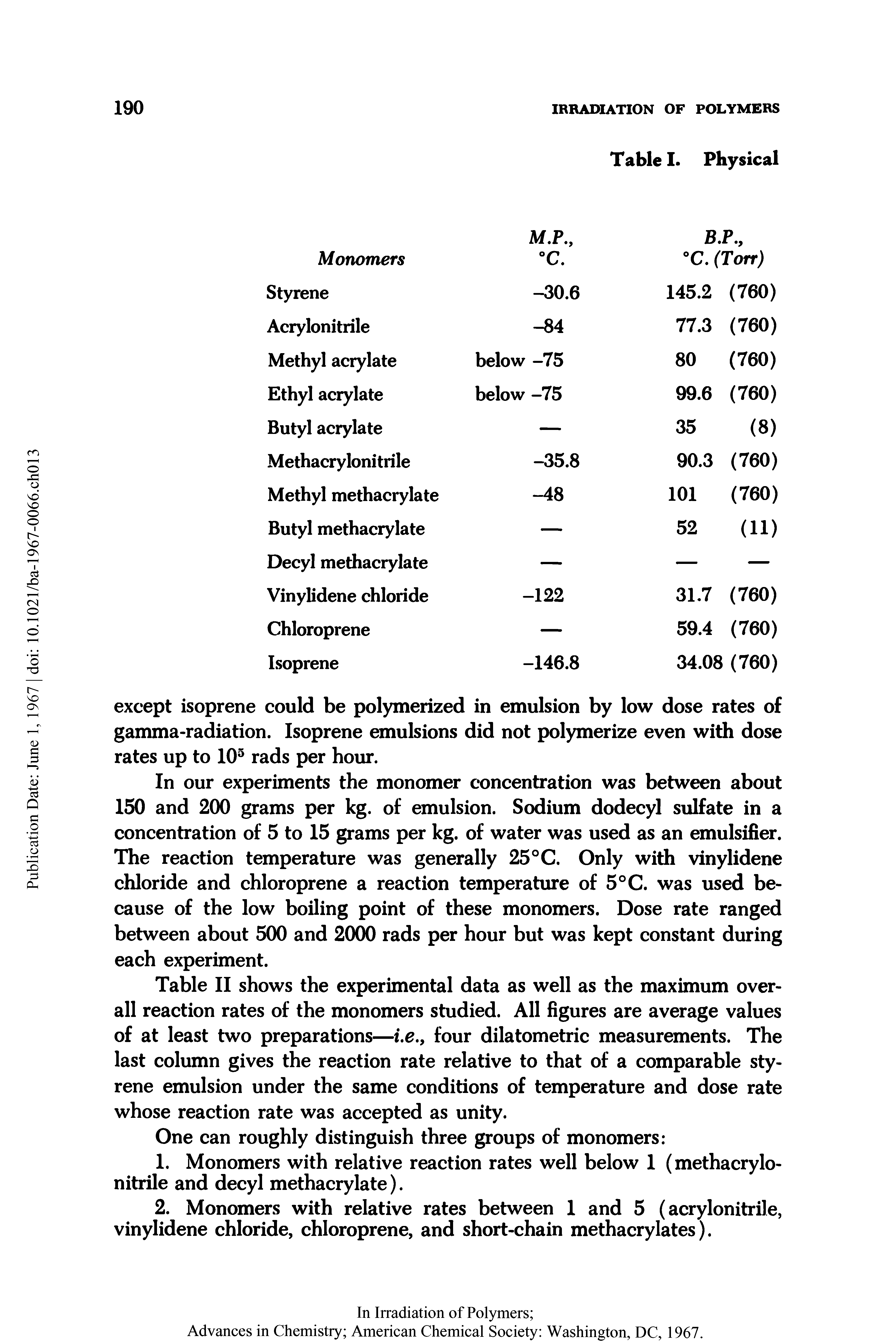 Table II shows the experimental data as well as the maximum overall reaction rates of the monomers studied. All figures are average values of at least two preparations—i.e., four dilatometric measurements. The last column gives the reaction rate relative to that of a comparable styrene emulsion under the same conditions of temperature and dose rate whose reaction rate was accepted as unity.