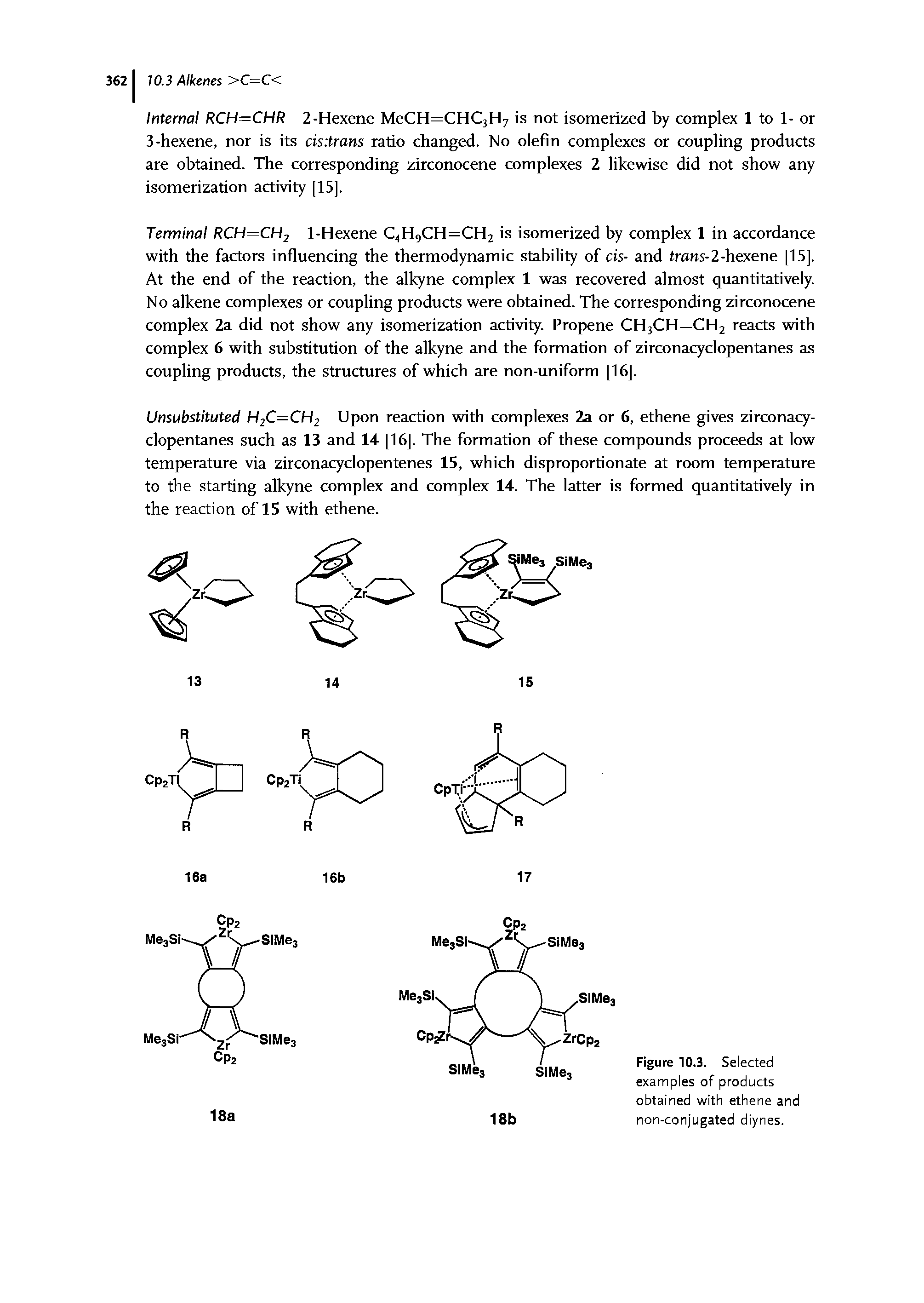 Figure 10.3. Selected examples of products obtained with ethene and non-conjugated diynes.