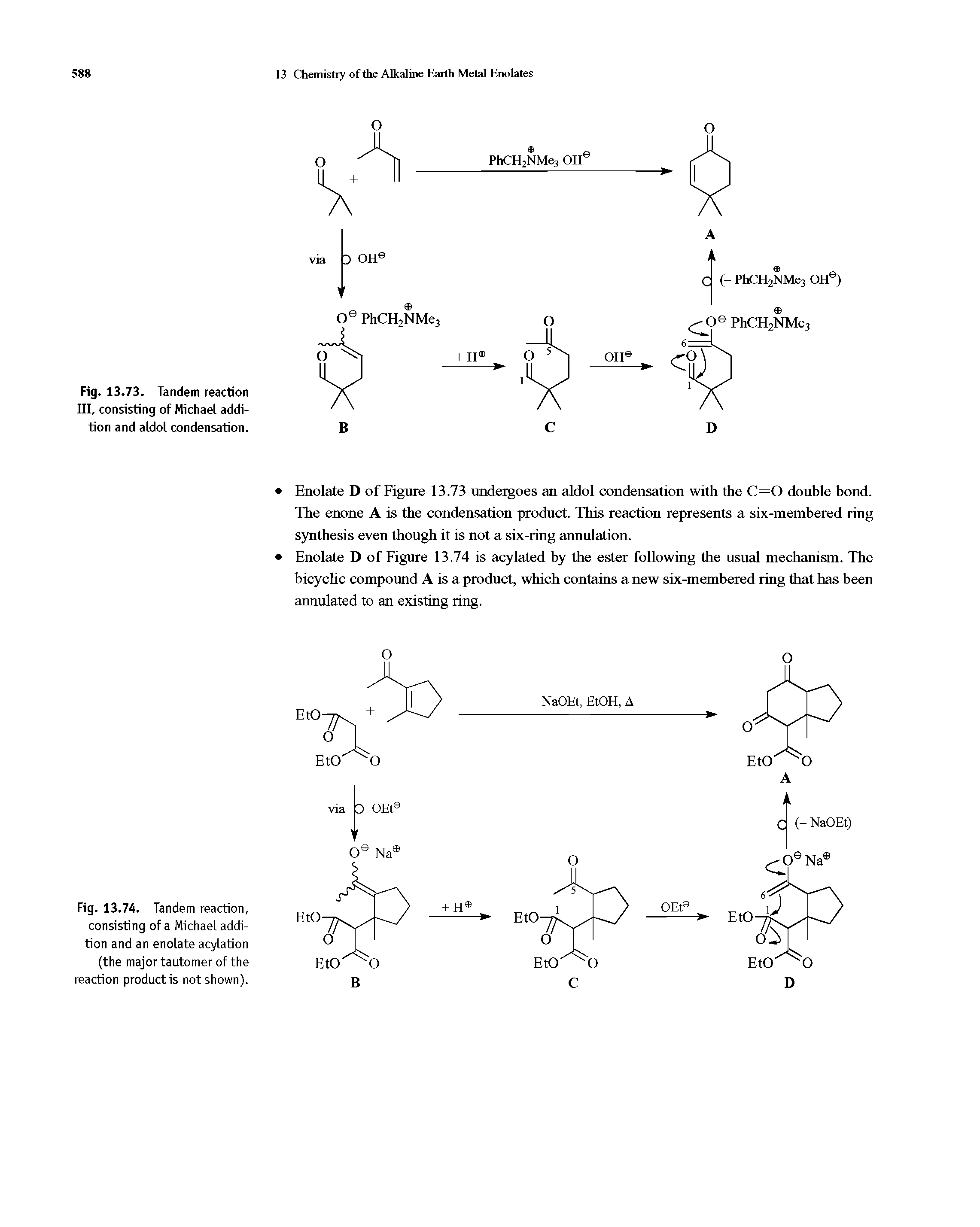 Fig. 13.74. Tandem reaction, consisting of a Michael addition and an enolate acylation (the major tautomer of the reaction product is not shown).