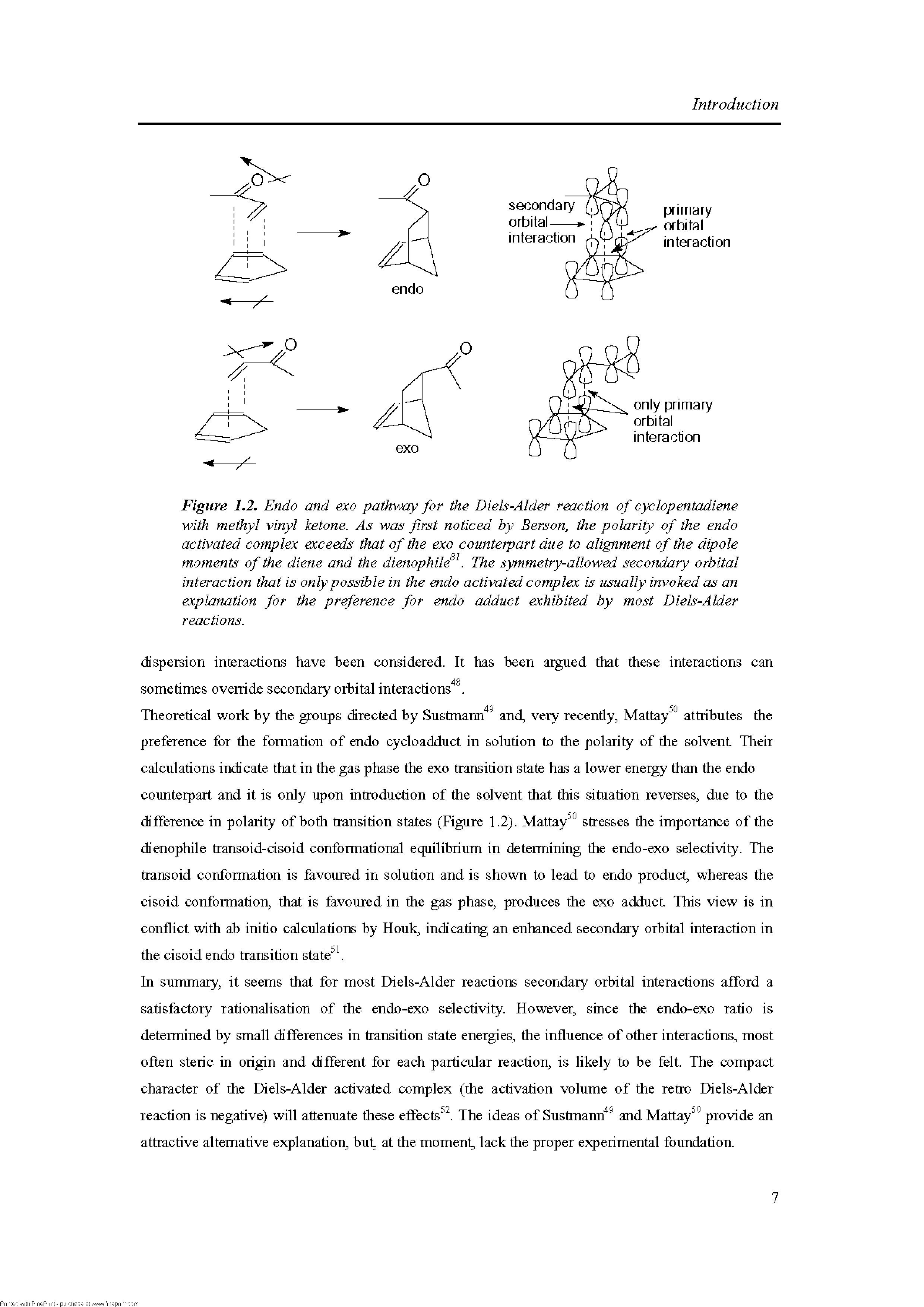 Figure 1.2. Endo and exo pathway for the Diels-Alder reaction of cyclopentadiene with methyl vinyl ketone. As was first noticed by Berson, the polarity of the endo activated complex exceeds that of the exo counterpart due to alignment of the dipole moments of the diene and the dienophile K The symmetry-allowed secondary orbital interaction that is only possible in the endo activated complex is usually invoked as an explanation for the preference for endo adduct exhibited by most Diels-Alder reactions.