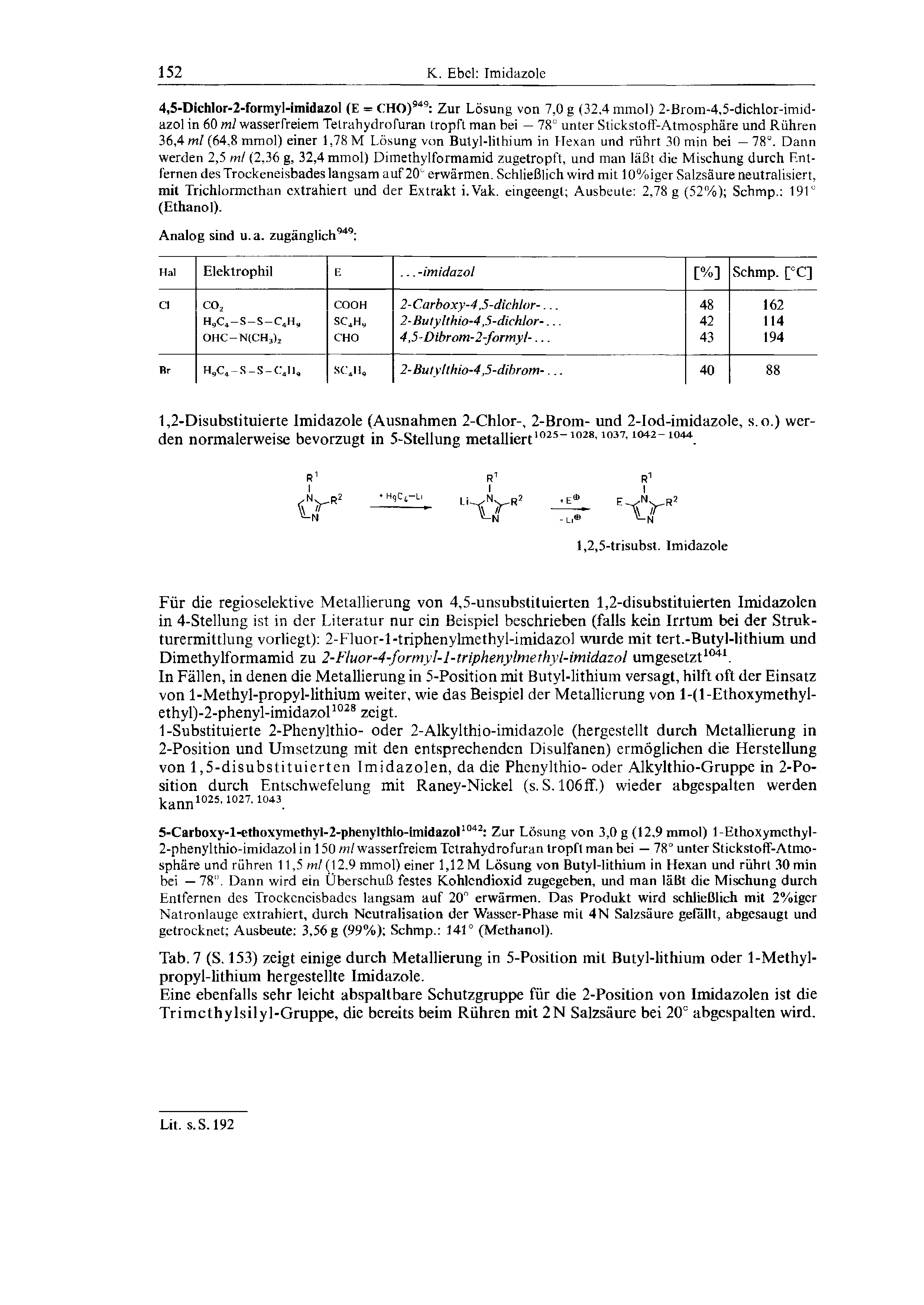 Tab. 7 (S. 153) zeigt einige durch Metallierung in 5-Position mit Butyl-lithium oder 1-Methyl-propyl-lithium hergestellte Imidazole.