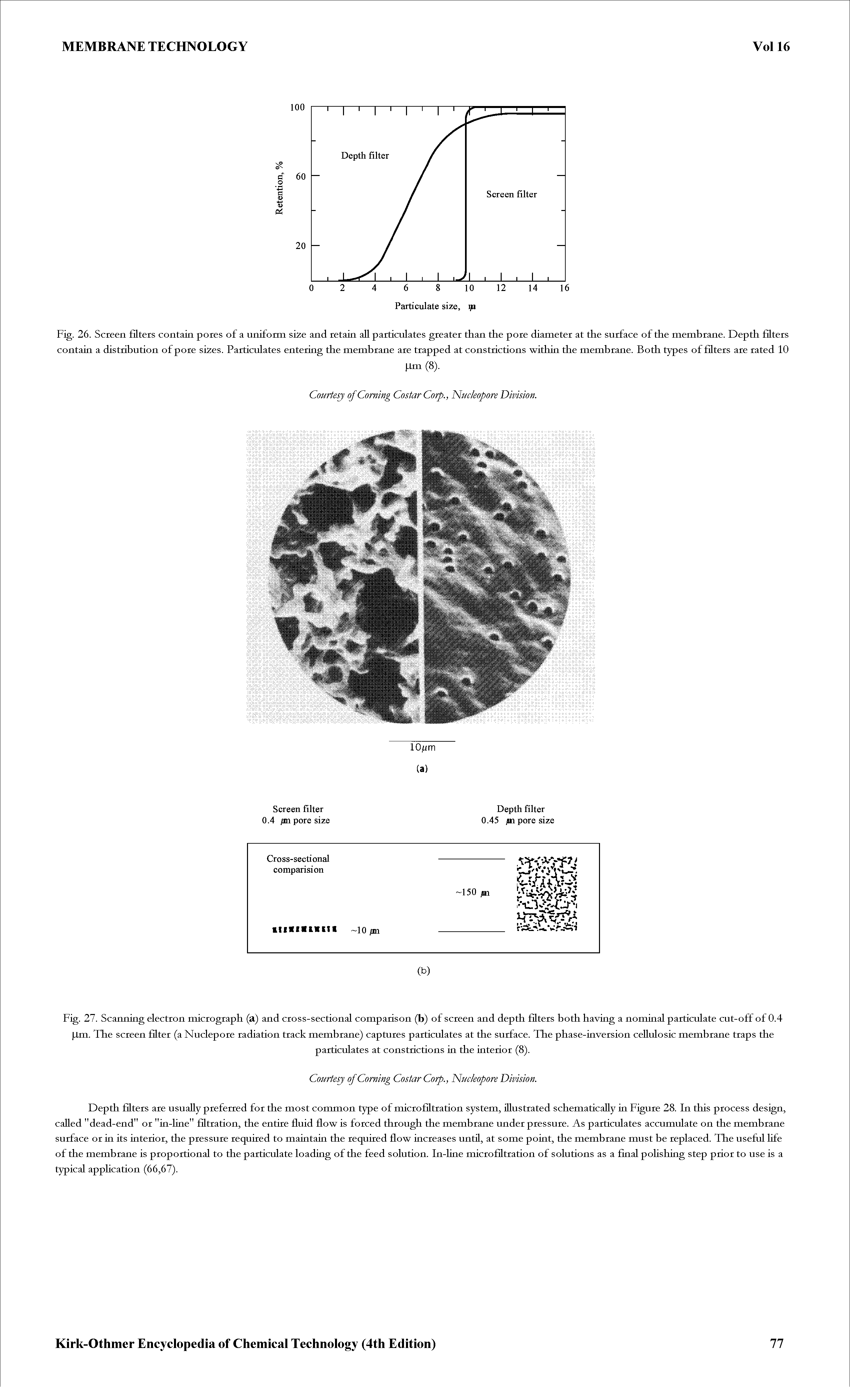 Fig. 27. Scanning electron micrograph (a) and cross-sectional comparison (b) of screen and depth filters both having a nominal particulate cut-off of 0.4 flm. The screen filter (a Nuclepore radiation track membrane) captures particulates at the surface. The phase-inversion ceUulosic membrane traps the...