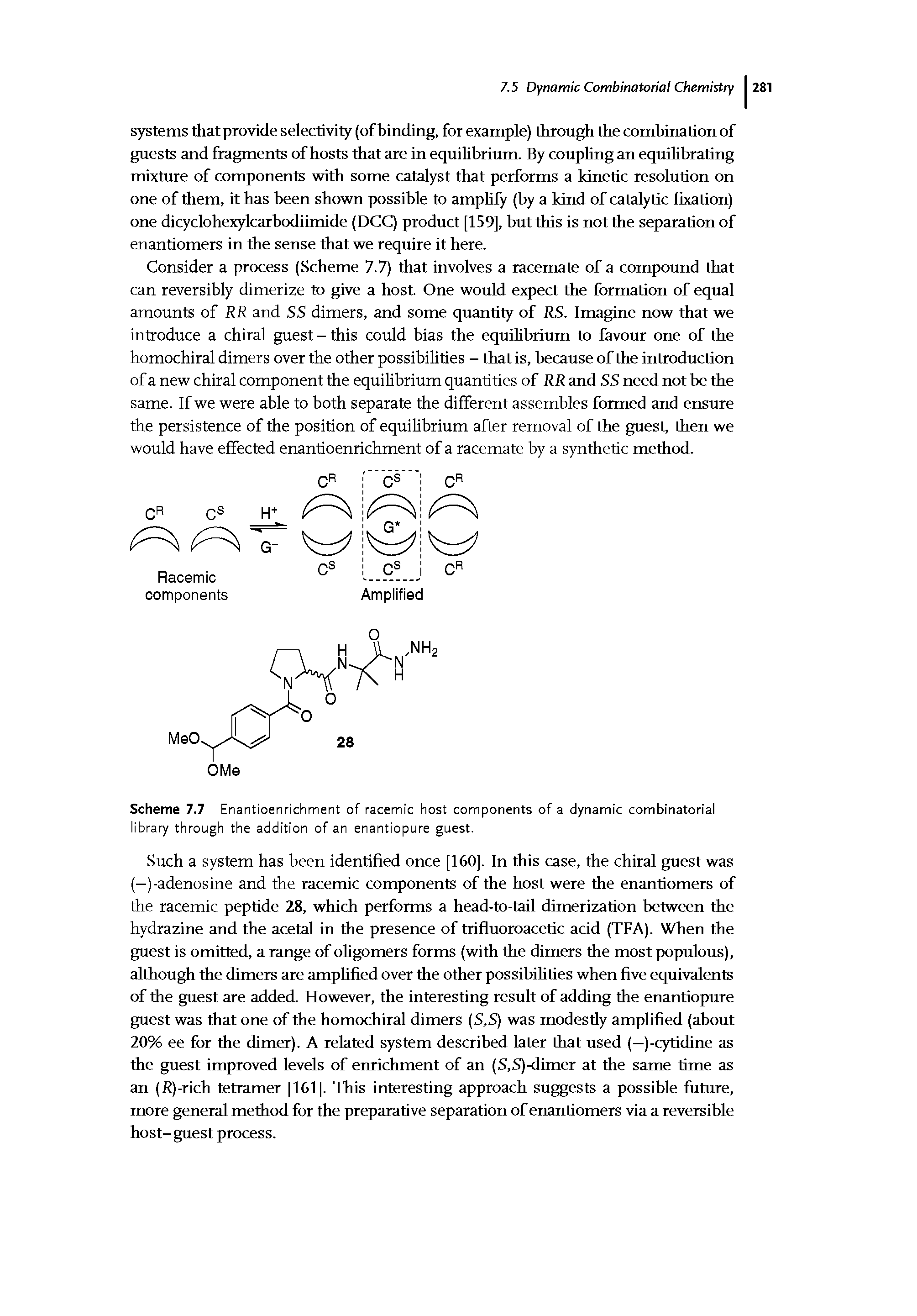 Scheme 7.7 Enantioenrichment of racemic host components of a dynamic combinatorial library through the addition of an enantiopure guest.