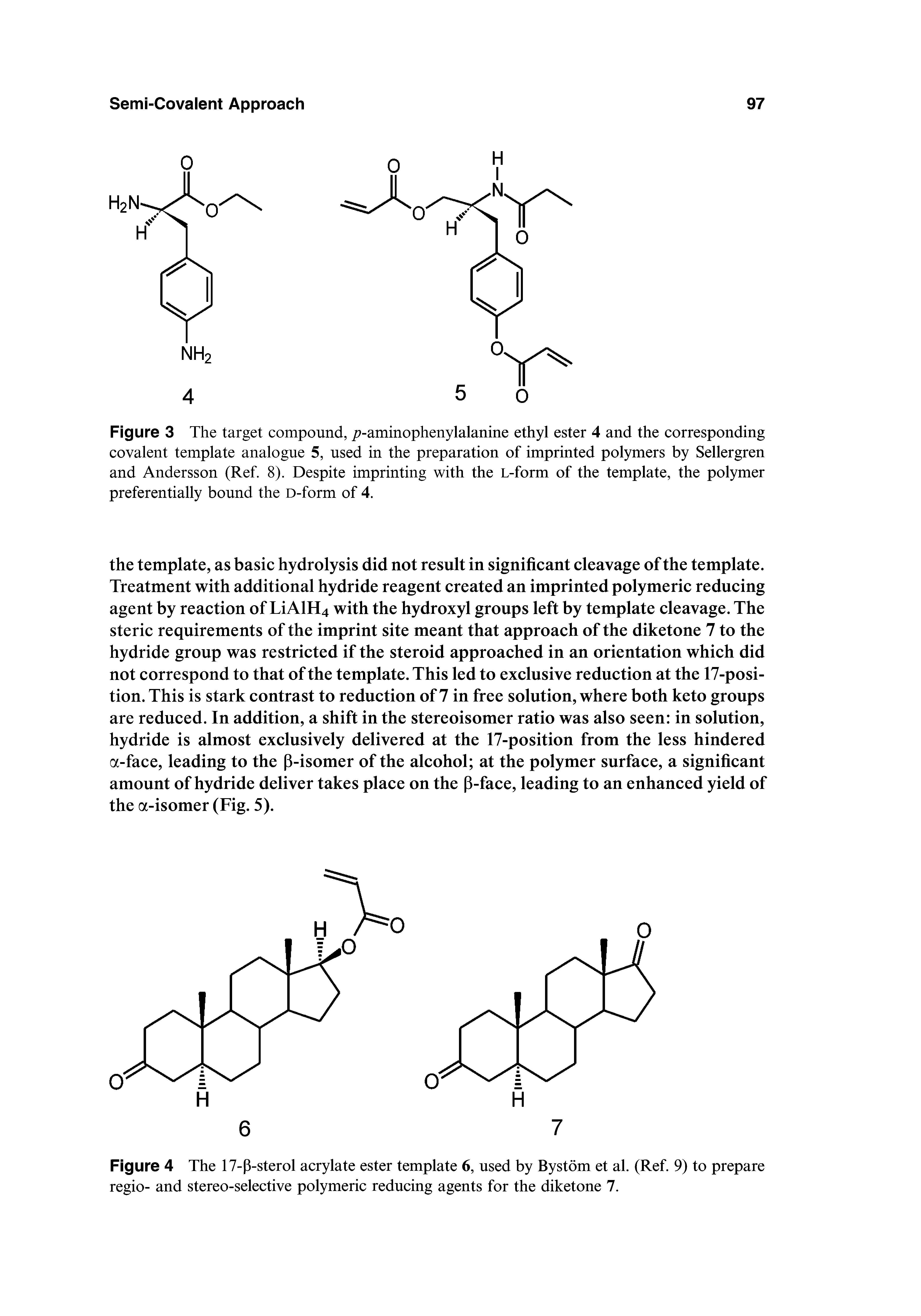 Figure 4 The 17-P-sterol acrylate ester template 6, used by Bystom et al. (Ref. 9) to prepare regio- and stereo-selective polymeric reducing agents for the diketone 7.