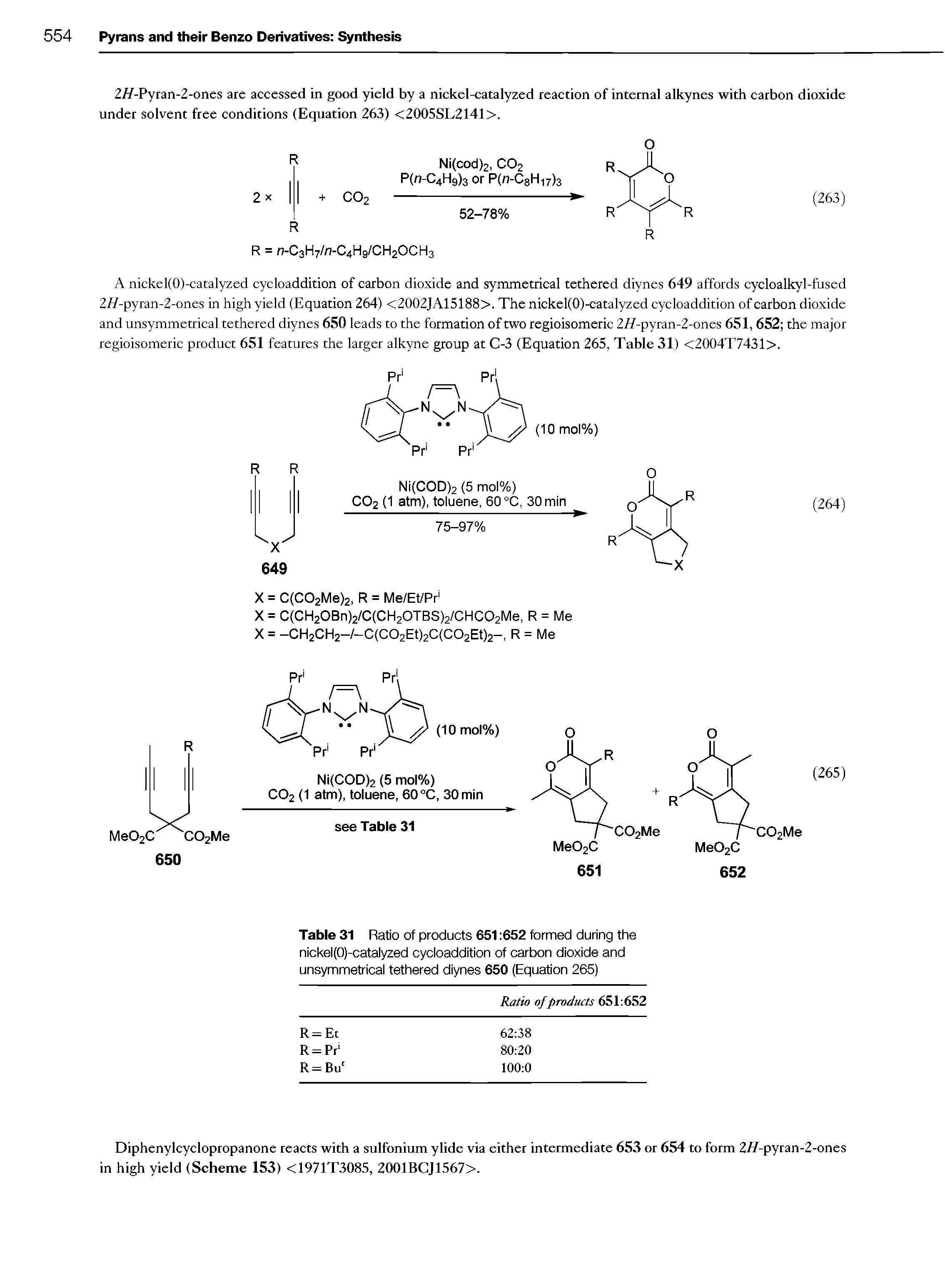 Table 31 Ratio of products 651 652 formed during the nickei(0)-catalyzed cycloaddition of carbon dioxide and unsymmetrical tethered diynes 650 (Equation 265)...