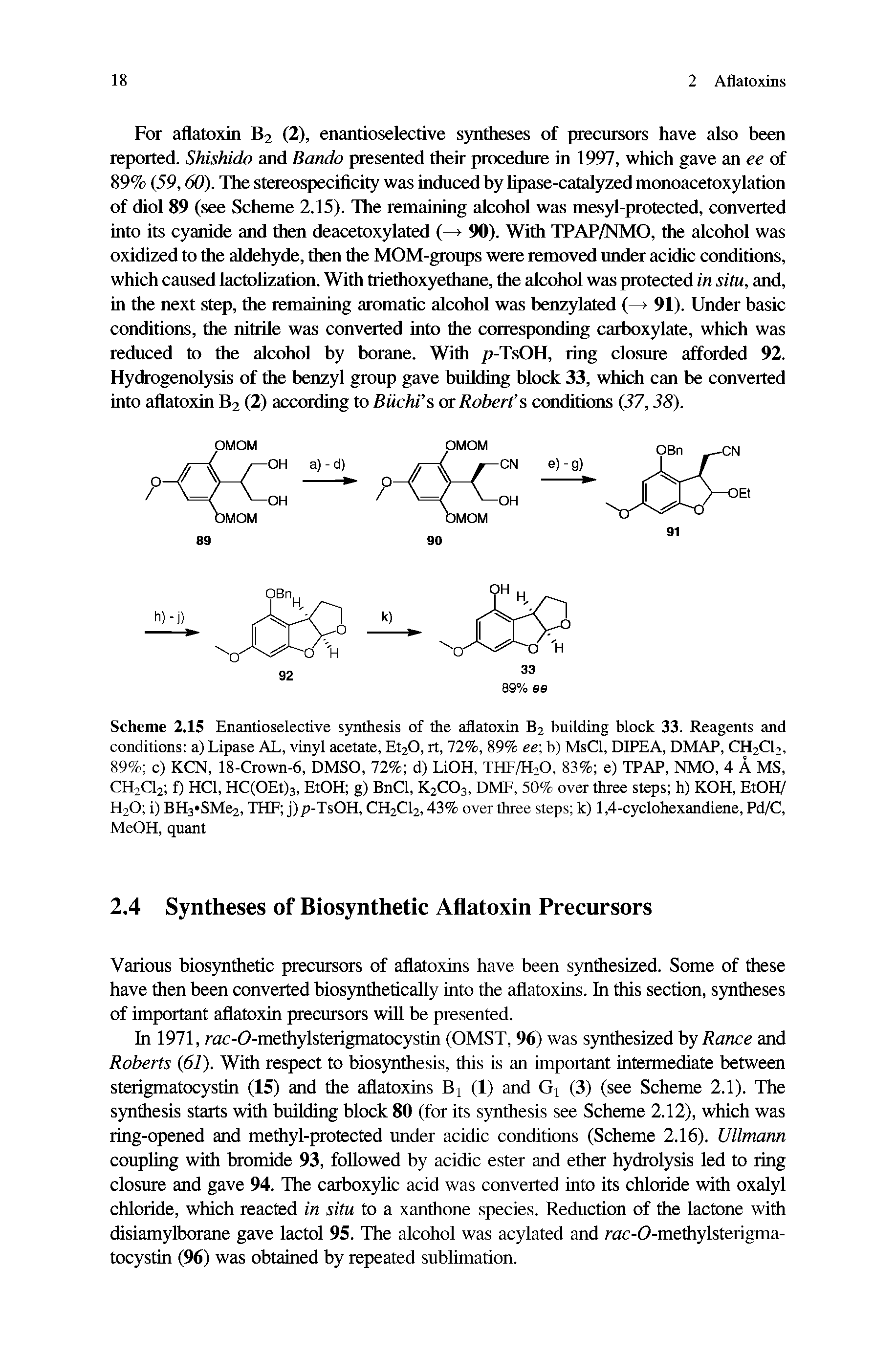 Scheme 2.15 Enantioselective synthesis of the aflatoxin B2 building block 33. Reagents and conditions a) Lipase AL, vinyl acetate, Et20, rt, 72%, 89% ee b) MsCl, DIPEA, DMAP, CH2CI2, 89% c) KCN, 18-Crown-6, DMSO, 72% d) LiOH, THF/H2O, 83% e) TPAP, NMO, 4 A MS, CH2CI2 f) HCi, HC(OEt)3, EtOH g) BnCI, K2CO3, DMF, 50% over three steps h) KOH, EtOH/ H2O i) BH3 SMe2, THE j) p-TsOH, CH2CI2,43% over three steps k) 1,4-cyclohexandiene, Pd/C, MeOH, quant...