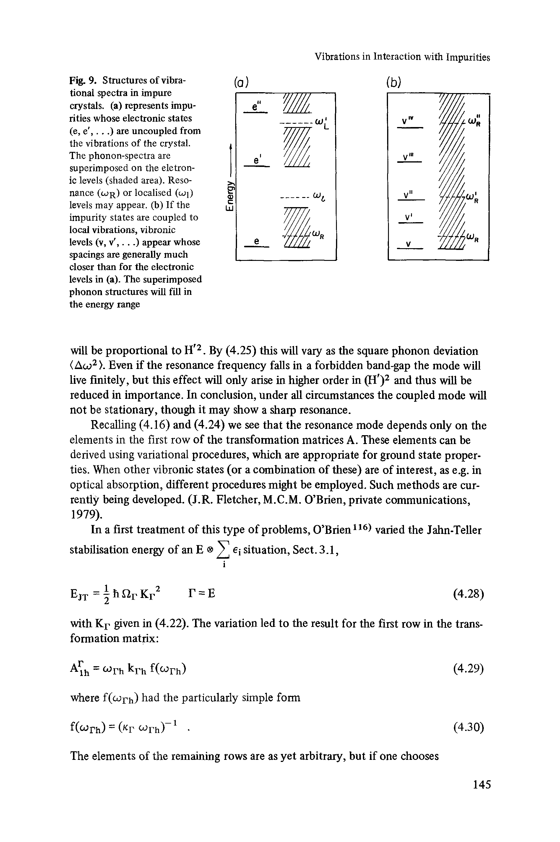 Fig. 9. Structures of vibrational spectra in impure crystals, (a) represents impurities whose electronic states (e, e, ...) are uncoupled from the vibrations of the crystal. The phonon-spectra are superimposed on the eletron-ic levels (shaded area). Resonance (cor) or localised (coi) levels may appear, (b) If the impurity states are coupled to local vibrations, vibronic levels (v, v, .. .) appear whose spacings are generally much closer than for the electronic levels in (a). The superimposed phonon structures will fill in the energy range...