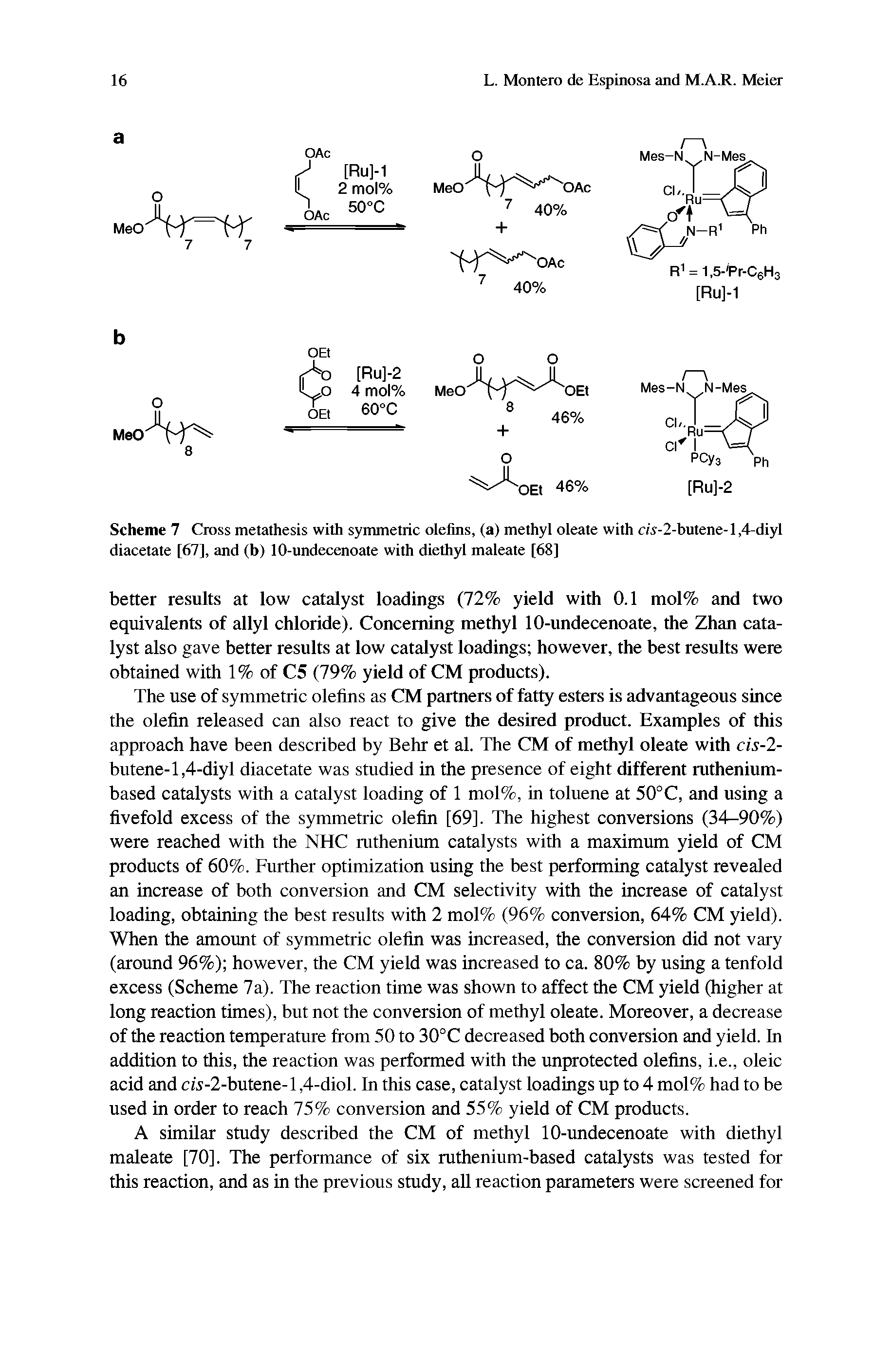 Scheme 7 Cross metathesis with symmetric olefins, (a) methyl oleate with m-2-butene-1,4-d iyl diacetate [67], and (b) 10-undecenoate with diethyl maleate [68]...