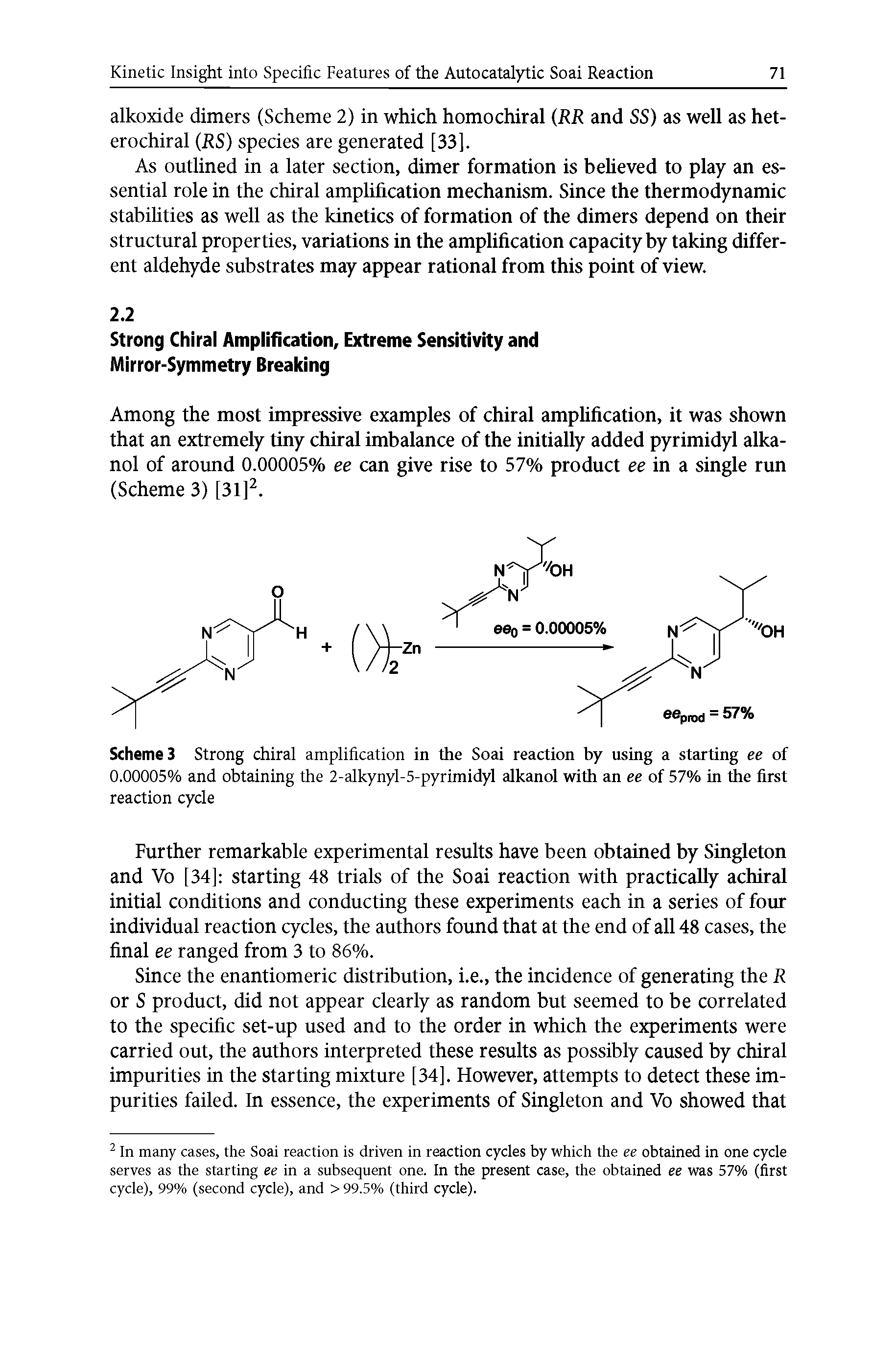 Scheme 3 Strong chiral amplification in the Soai reaction by using a starting ee of 0.00005% and obtaining the 2-alkynyl-5-pyrimidyl alkanol with an ee of 57% in the first reaction cycle...