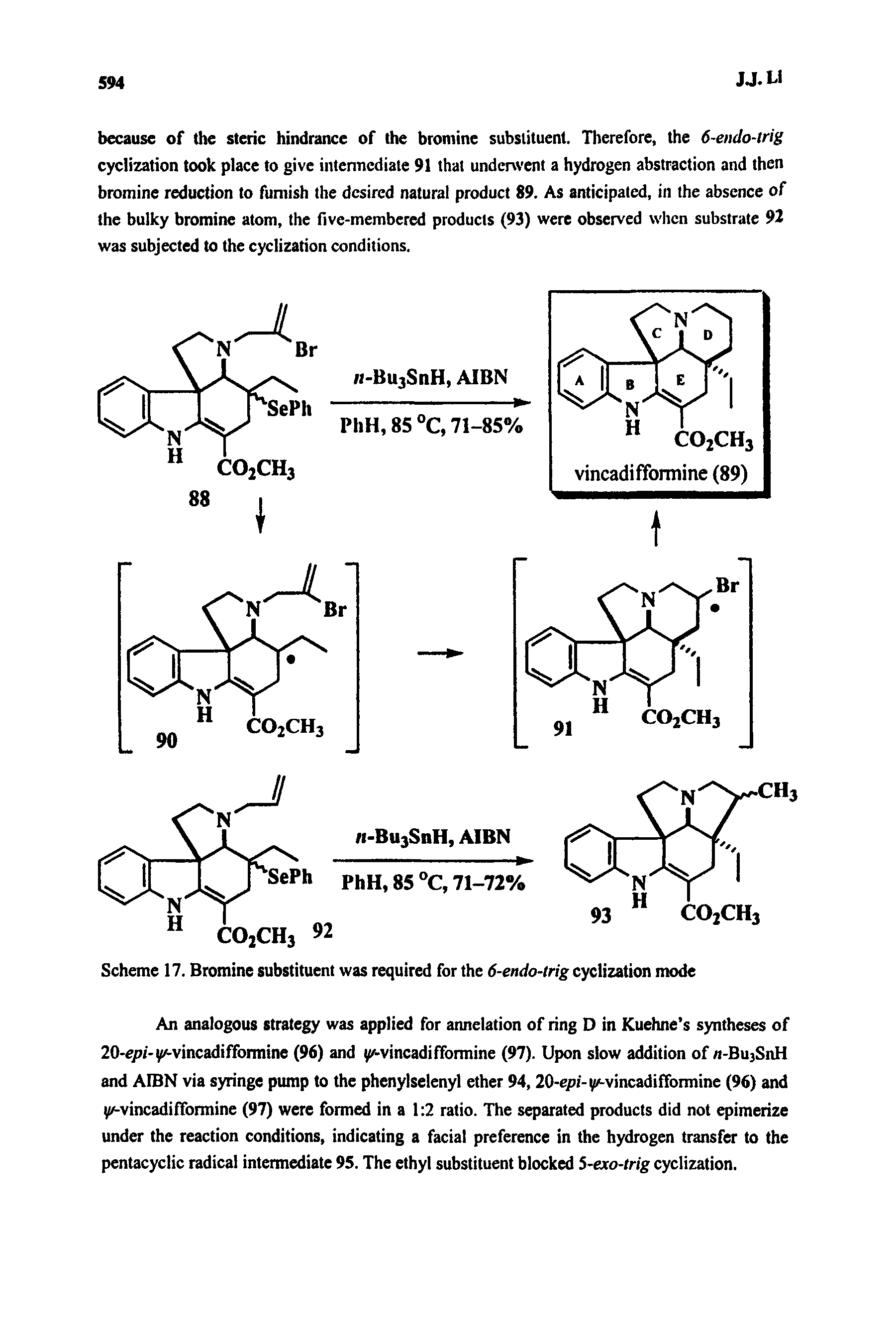 Scheme 17. Bromine substituent was required for the 6-endo-trig cyclization mode...