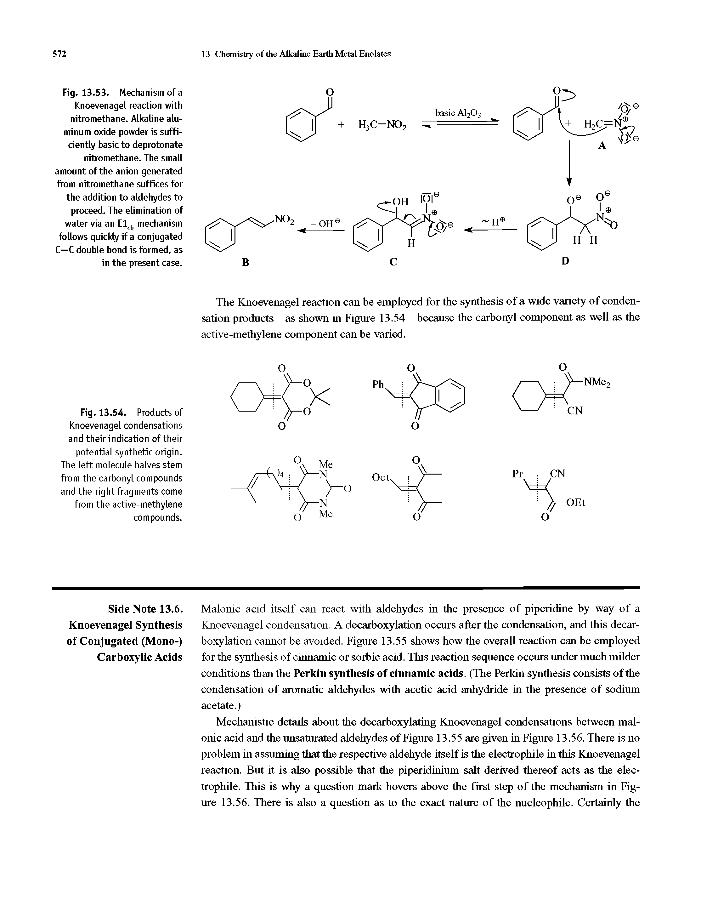 Fig. 13.53. Mechanism of a Knoevenagel reaction with nitromethane. Alkaline aluminum oxide powder is sufficiently basic to deprotonate nitromethane. The small amount of the anion generated from nitromethane suffices for the addition to aldehydes to proceed. The elimination of water via an Elib mechanism follows quickly if a conjugated C=C double bond is formed, as in the present case.