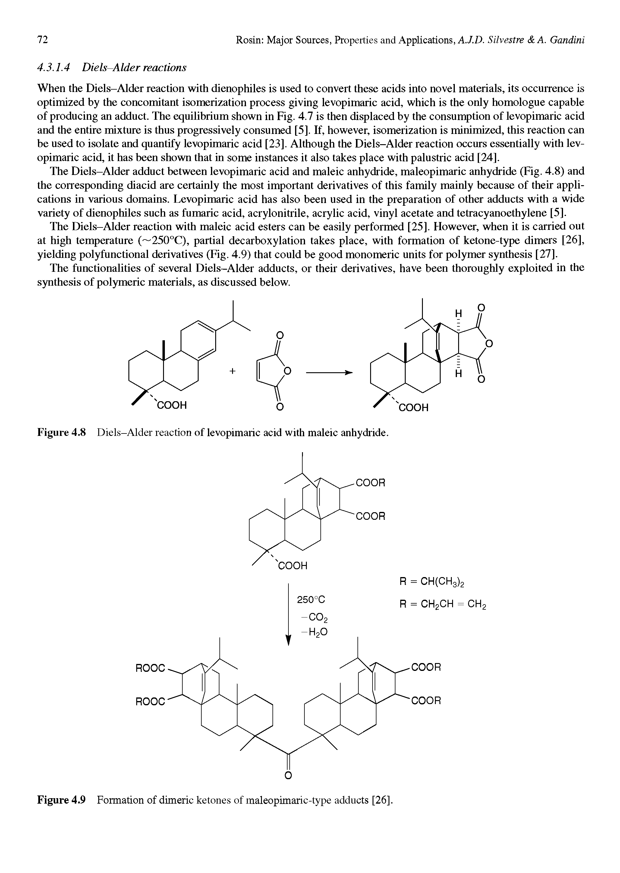 Figure 4.9 Formation of dimeric ketones of maleopimaric-type adducts [26].