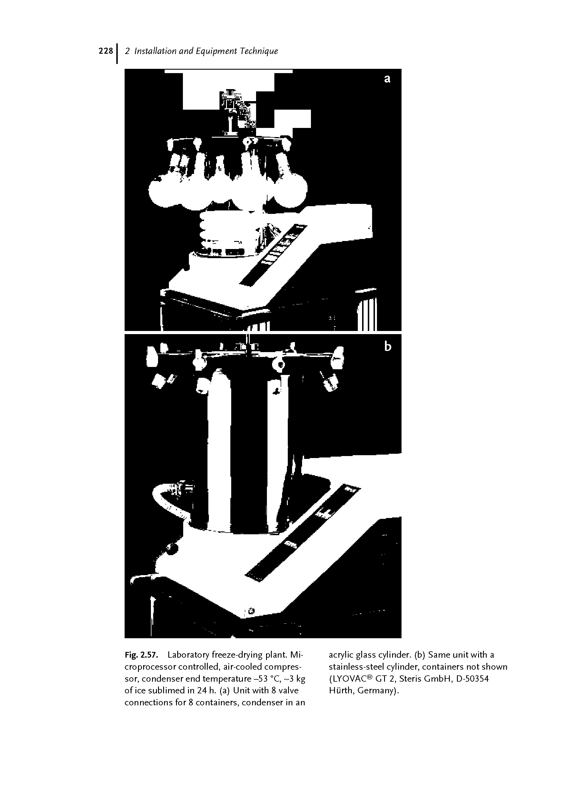 Fig. 2.57. Laboratory freeze-drying plant. Microprocessor controlled, air-cooled compressor, condenser end temperature-53 °C, 3 kg of ice sublimed in 24 h. (a) Unit with 8 valve connections for 8 containers, condenser in an...