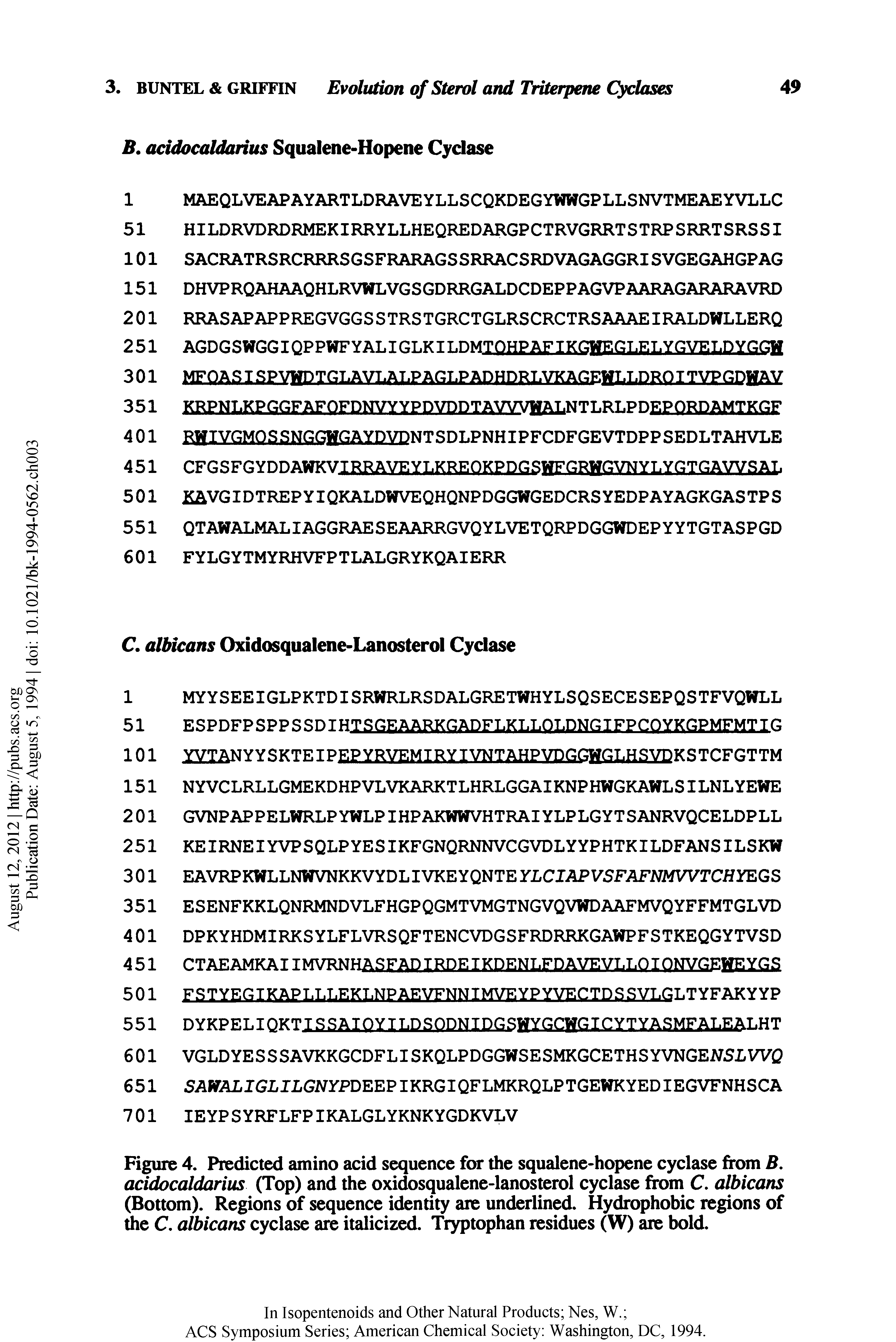 Figure 4. Predicted amino acid sequence for the squalene-hopene cyclase from B. acidocaldarius (Top) and the oxidosqualene-lanosterol cyclase from C. albicans (Bottom). Regions of sequence identity are underlined. Hydrophobic regions of Ae C. albicans cyclase are italicized. Tryptophan residues (W) are bold.
