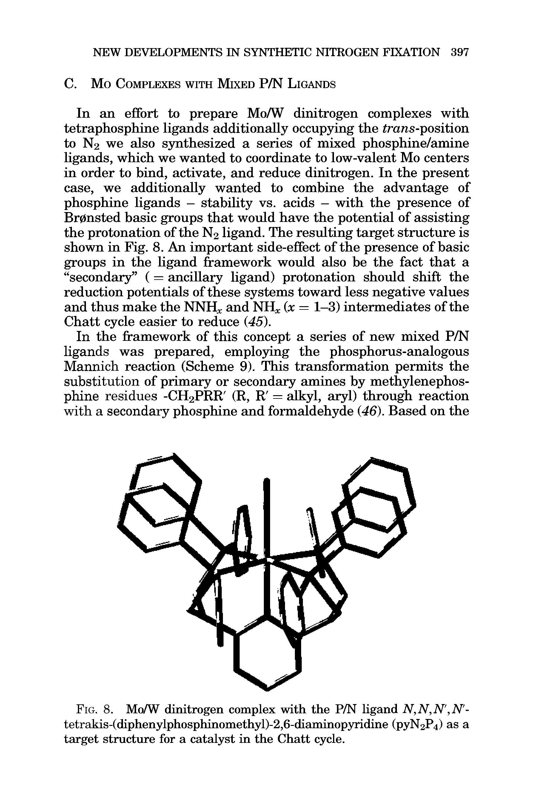 Fig. 8. Mo/W dinitrogen complex with the P/N ligand N,N,N, N -tetrakis-(diphenylphosphinomethyl)-2,6-diaminopyridine (pyN2P<i) as a target structure for a catalyst in the Chatt cycle.