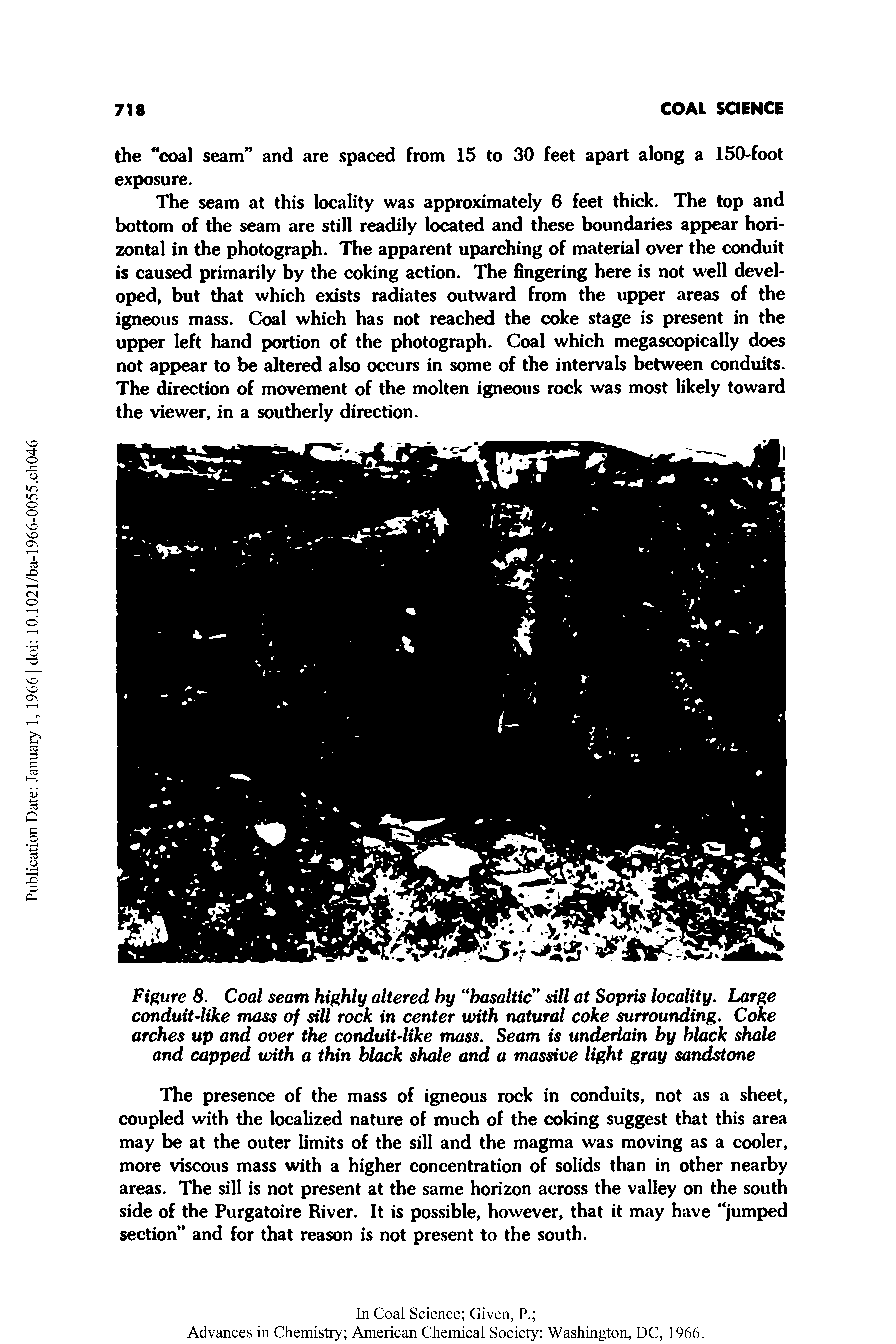 Figure 8. Coal seam highly altered hy basaltic sill at Sopris locality. Large conduit-like mass of sill rock in center with natural coke surrounding. Coke arches up and over the conduit-like mass. Seam is underlain by black shale and capped with a thin black shale and a massive light gray sandstone...