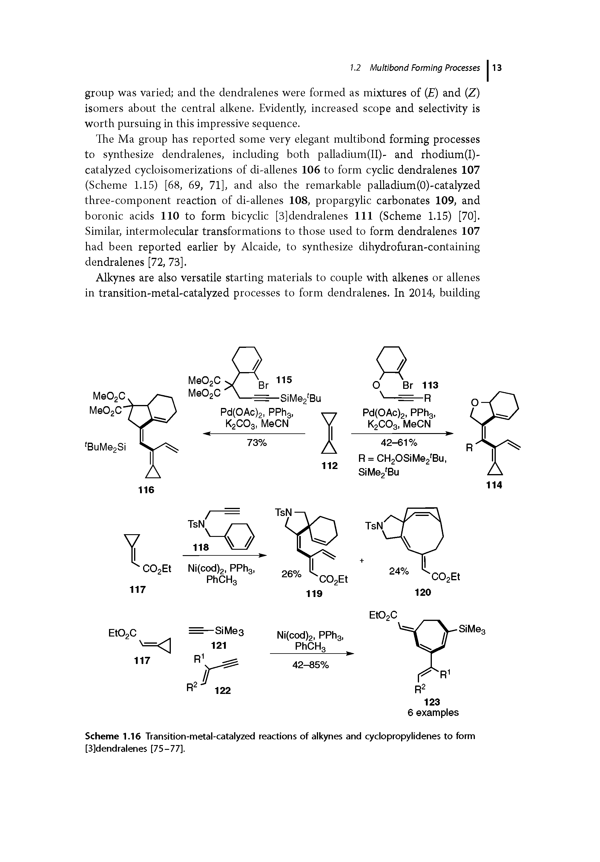Scheme 1.16 Transition-metal-catalyzed reactions of alkynes and cyclopropylidenes to form [3]dendralenes [75-77].