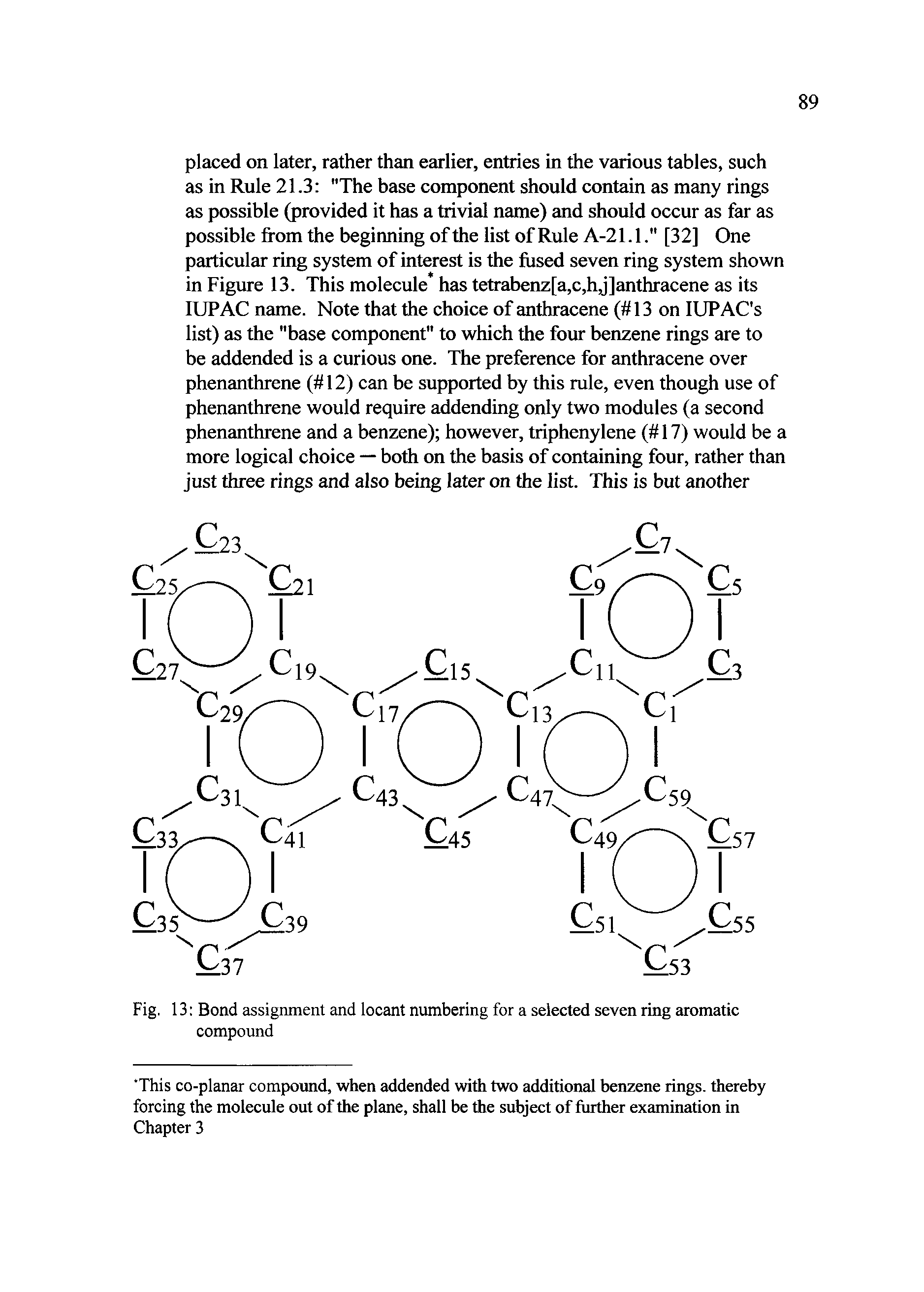 Fig. 13 Bond assignment and locant numbering for a selected seven ring aromatic compound...