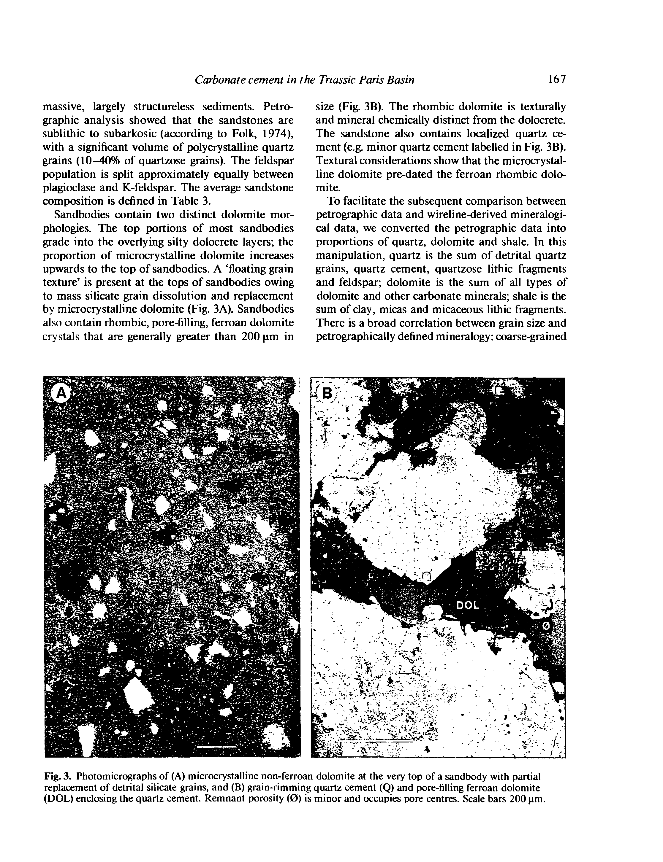 Fig. 3. Photomicrographs of (A) microcrystalline non-ferroan dolomite at the very top of a sandbody with partial replacement of detrital silicate grains, and (B) grain-rimming quartz cement (Q) and pore-filling ferroan dolomite (DOL) enclosing the quartz cement. Remnant porosity (0) is minor and occupies pore centres. Scale bars 200 pm.