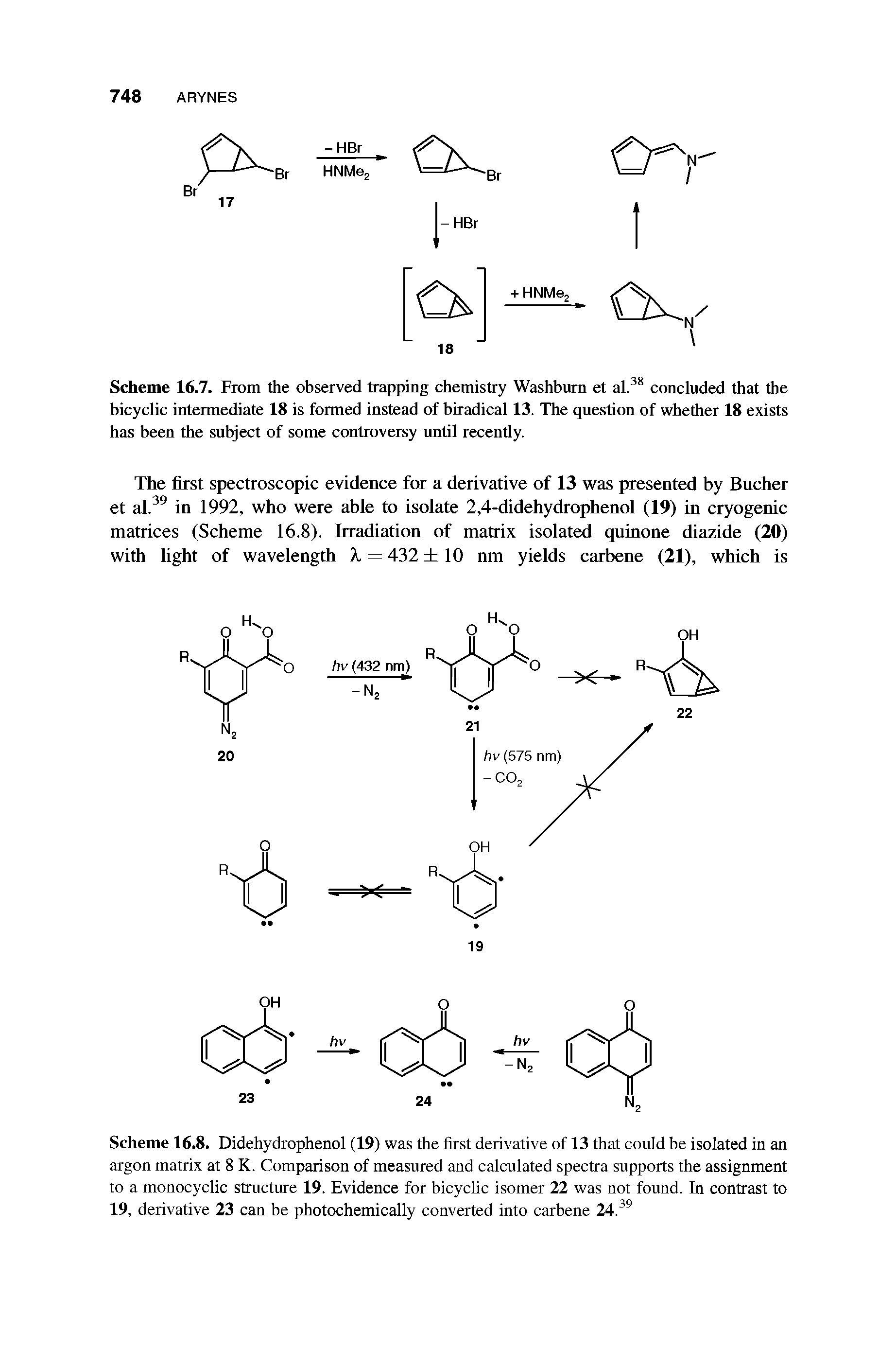 Scheme 16.7. From the observed trapping chemistry Washburn et al. concluded that the bicyclic intermediate 18 is formed instead of biradical 13. The question of whether 18 exists has been the subject of some controversy until recently.