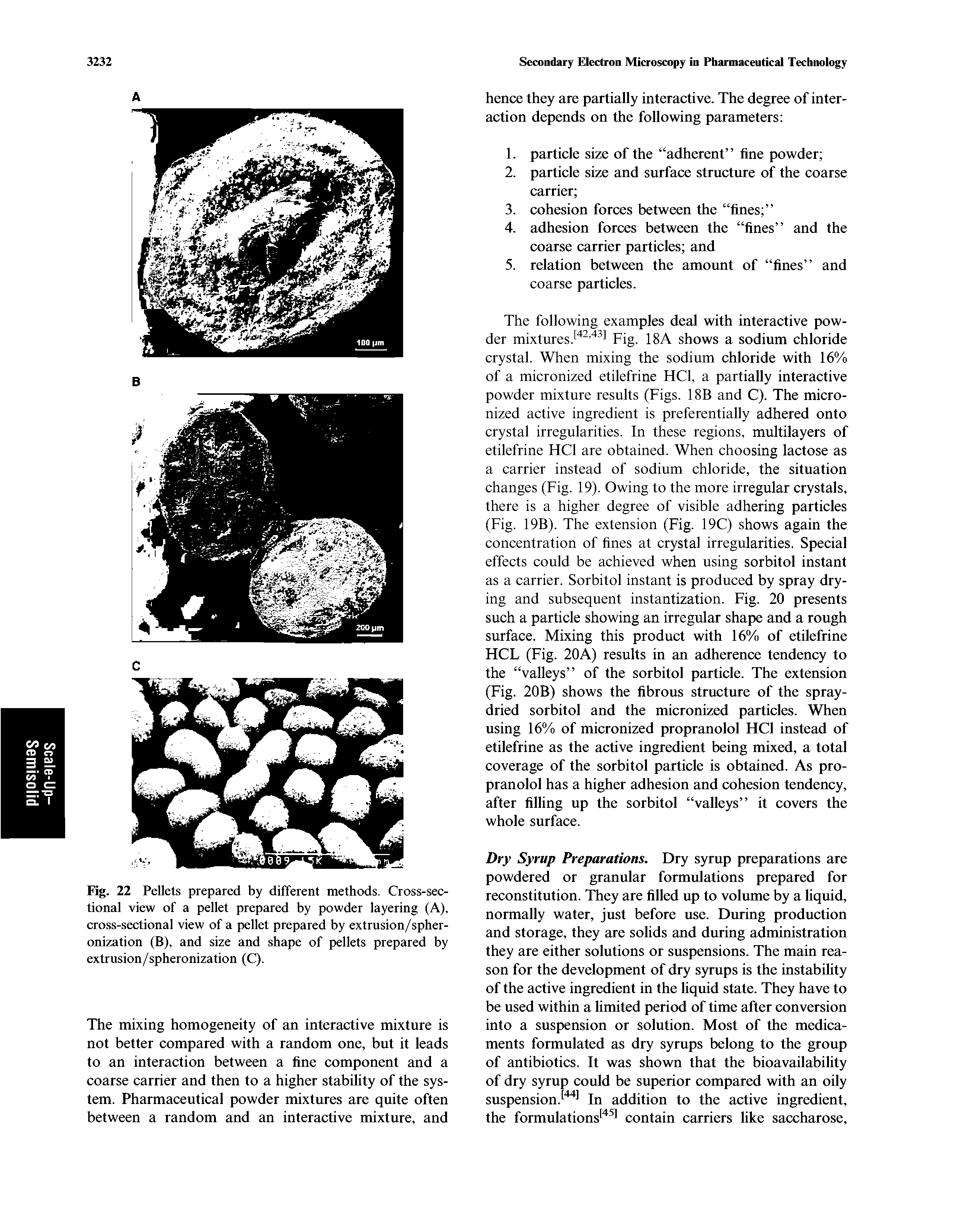 Fig. 22 Pellets prepared by different methods. Cross-sectional view of a pellet prepared by powder layering (A), cross-sectional view of a pellet prepared by extrusion/spher-onization (B), and size and shape of pellets prepared by extrusion/spheronization (C).
