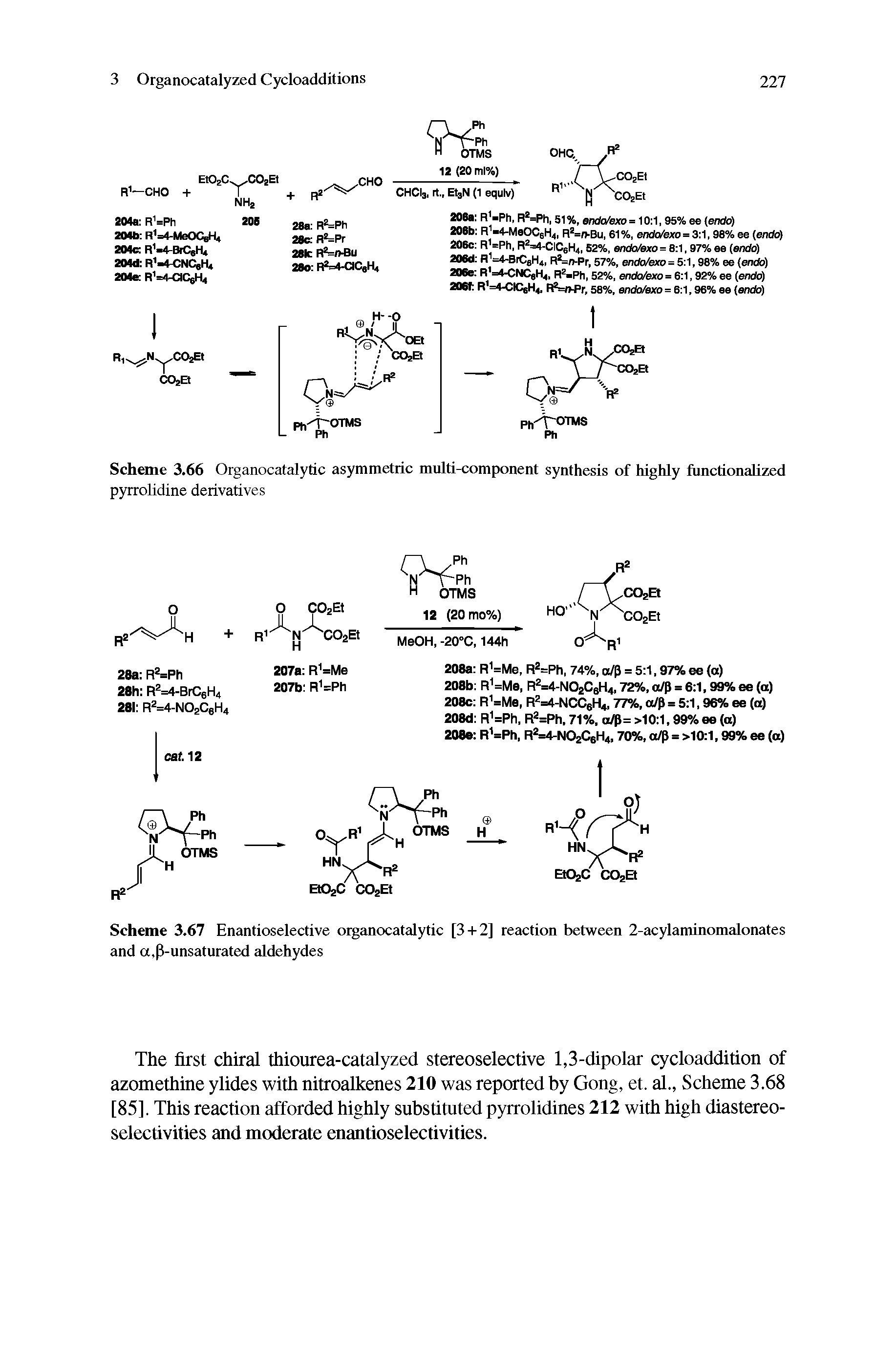 Scheme 3.67 Enantioselective organocatalytic [3+2] reaction between 2-acylaminomalonates and a, 3-unsaturated aldehydes...