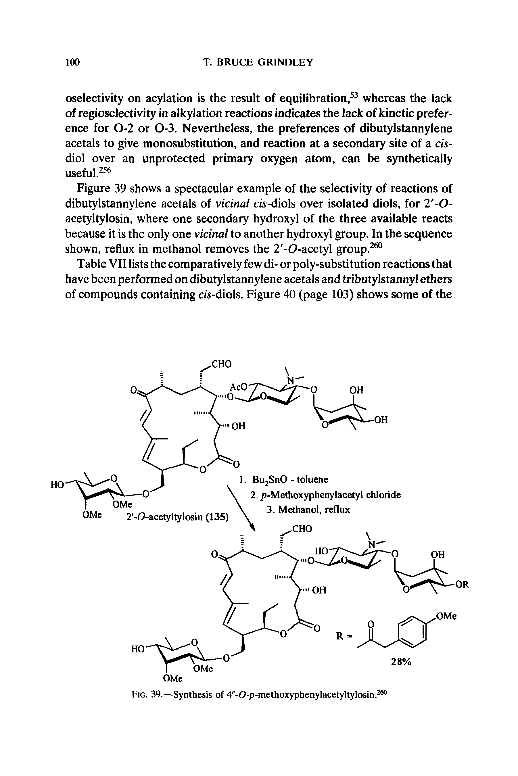 Table VII lists the comparatively few di- or poly-substitution reactions that have been performed on dibutylstannylene acetals and tributylstannyl ethers of compounds containing cis-diols. Figure 40 (page 103) shows some of the...